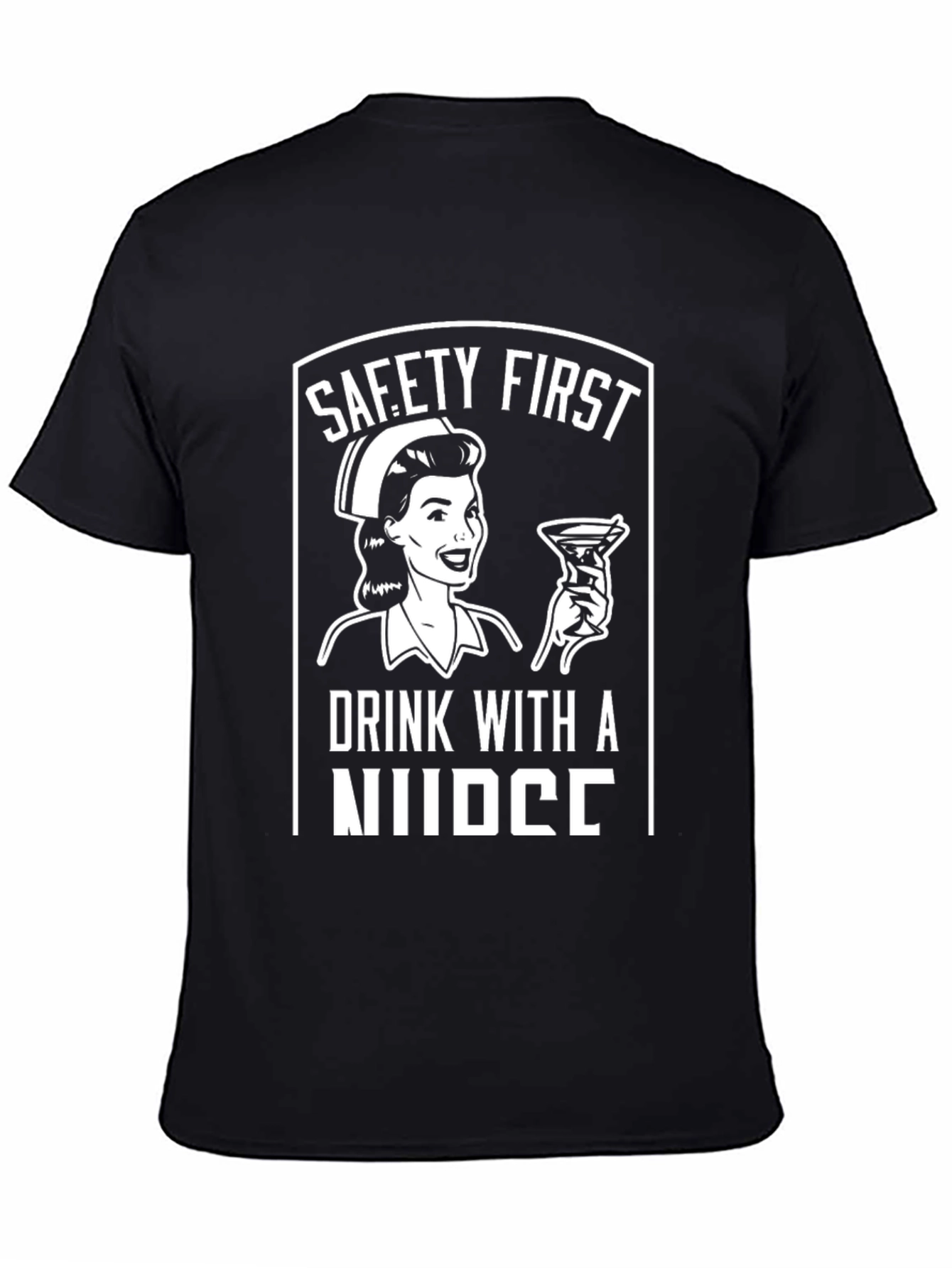 Safety First Drink with a Nurse Graphic Tee