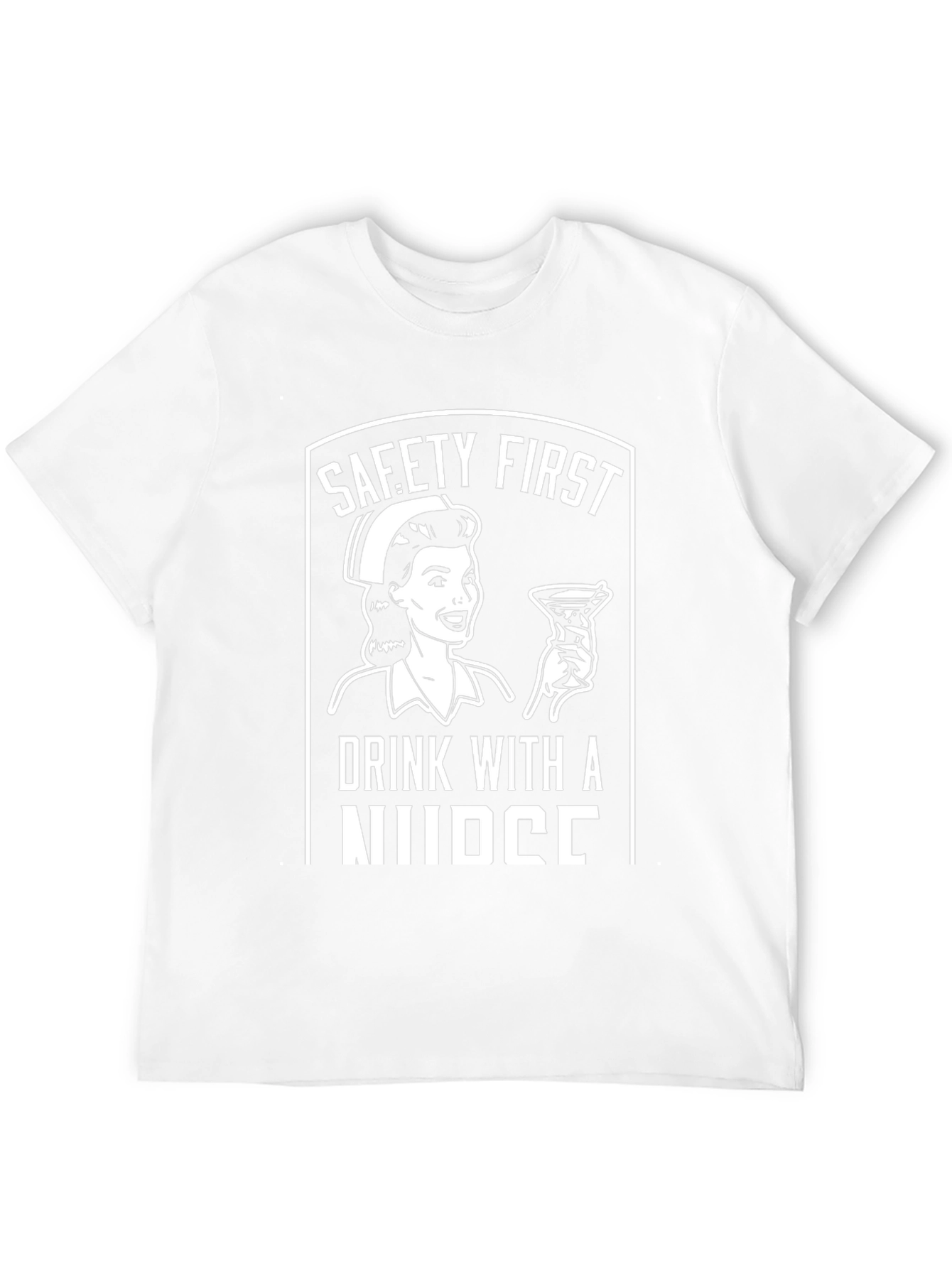 Safety First Drink with a Nurse Graphic Tee