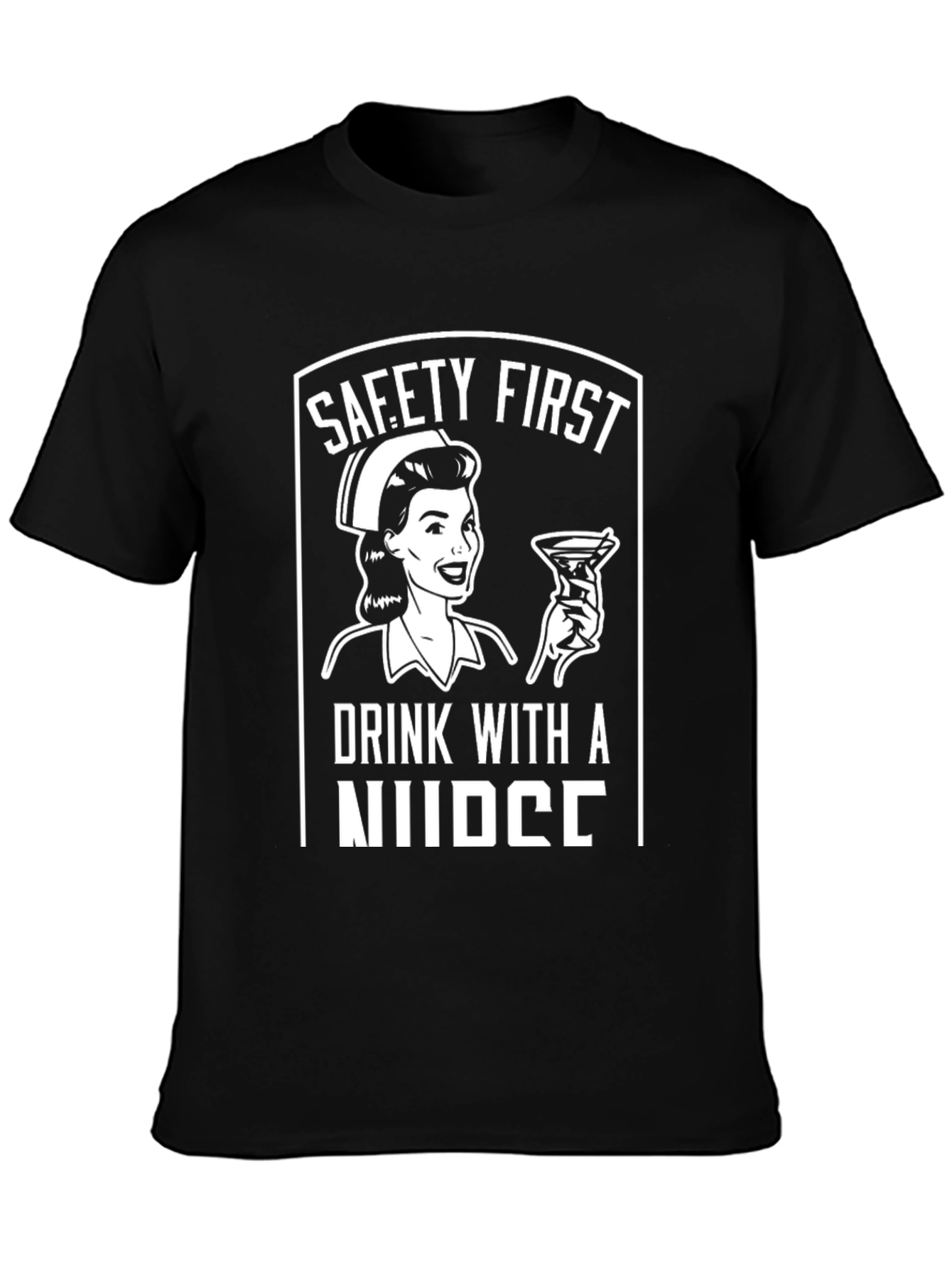 Safety First Drink with a Nurse Graphic Tee