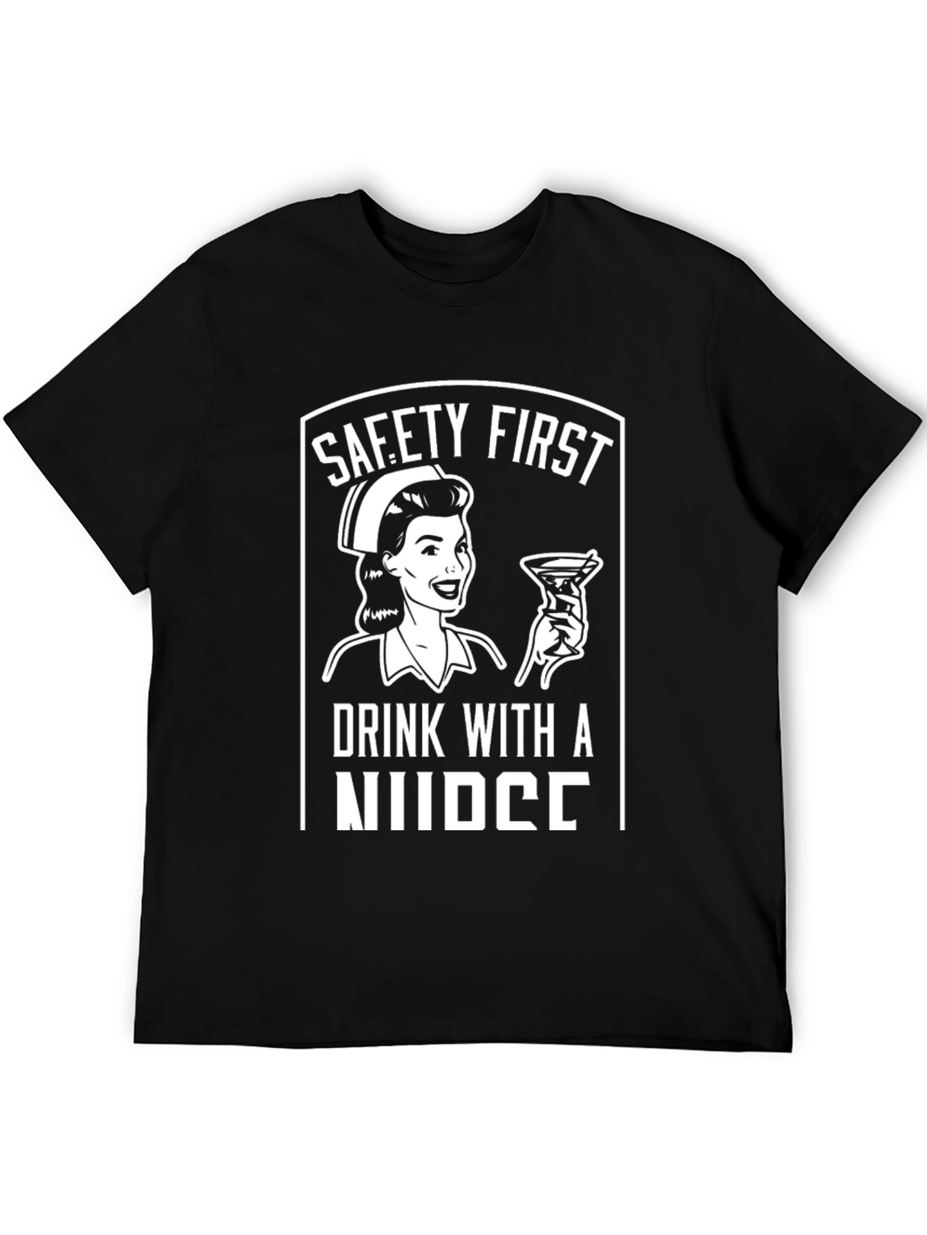 Safety First Drink with a Nurse Graphic Tee