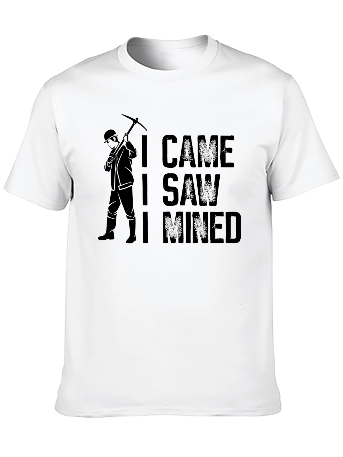 I Came I Saw I Mined Miner T-Shirt