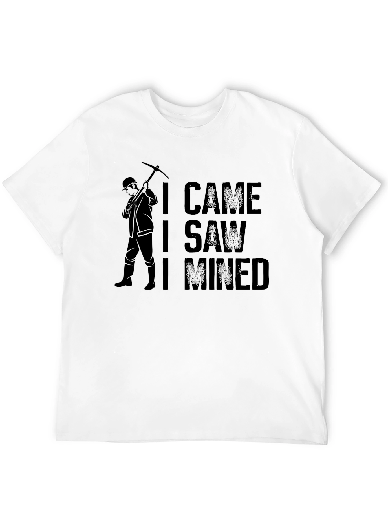 I Came I Saw I Mined Miner T-Shirt