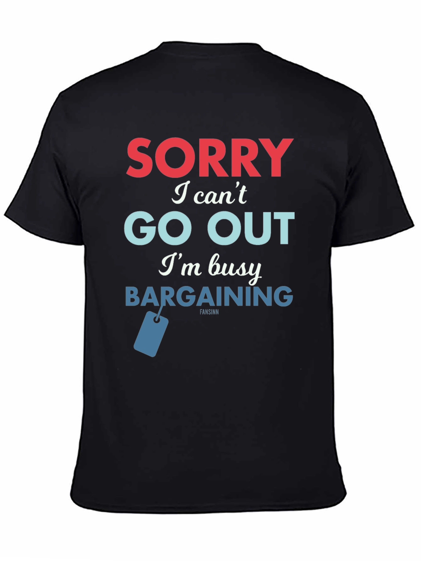 Sorry Bargaining T-Shirt - Soft Cotton Tee