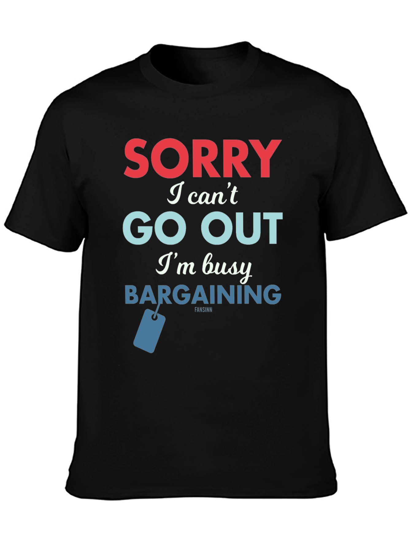 Sorry Bargaining T-Shirt - Soft Cotton Tee