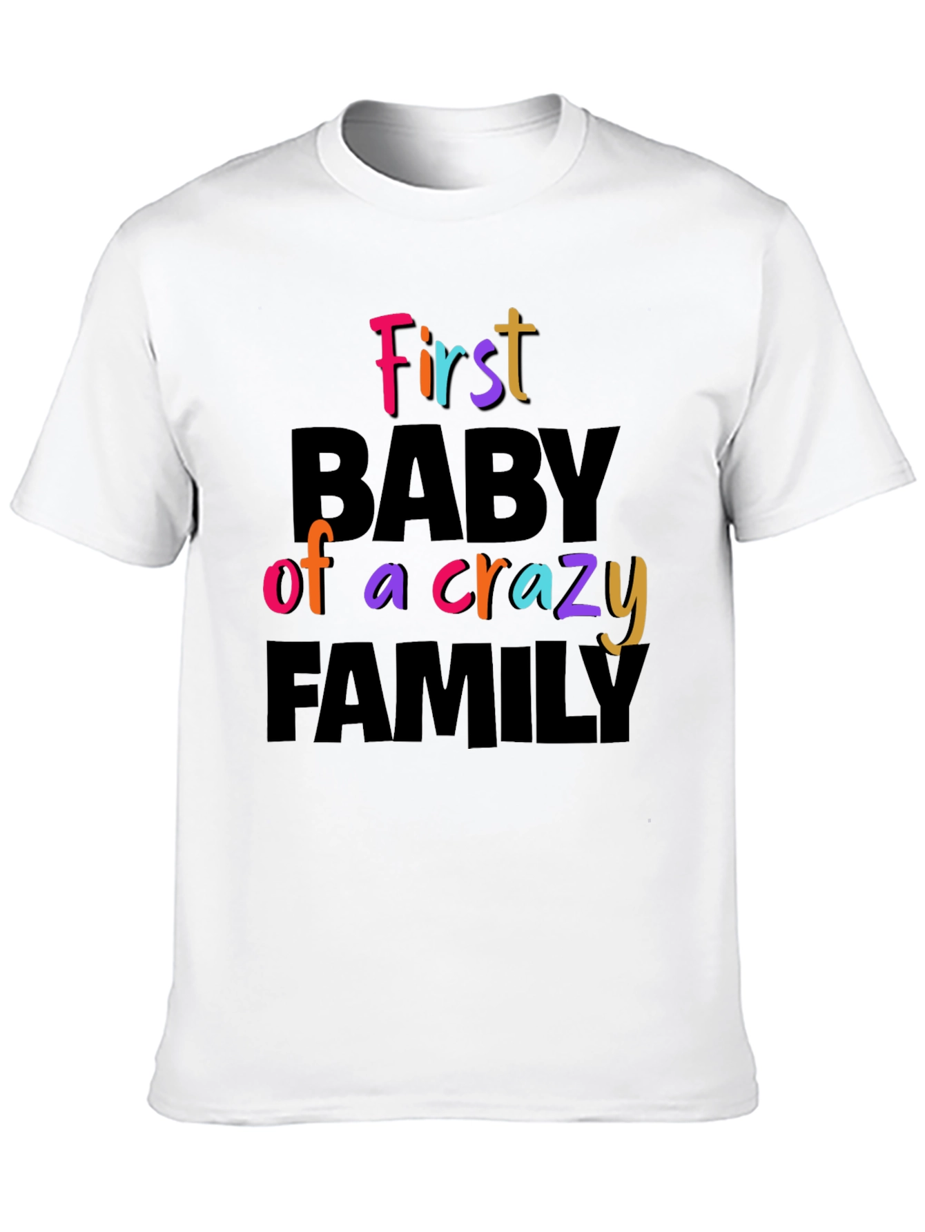 First Baby of a Crazy Family Graphic Tee