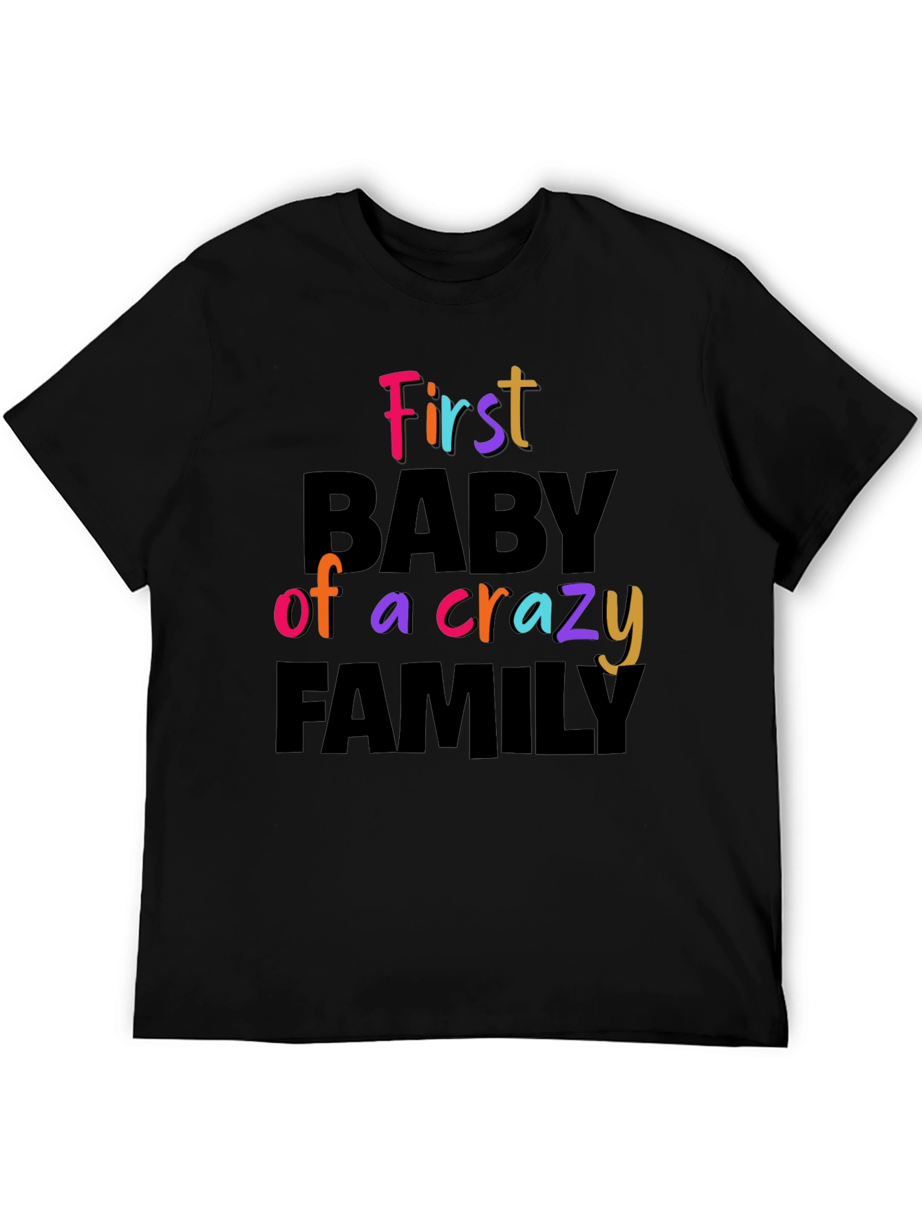 First Baby of a Crazy Family Graphic Tee