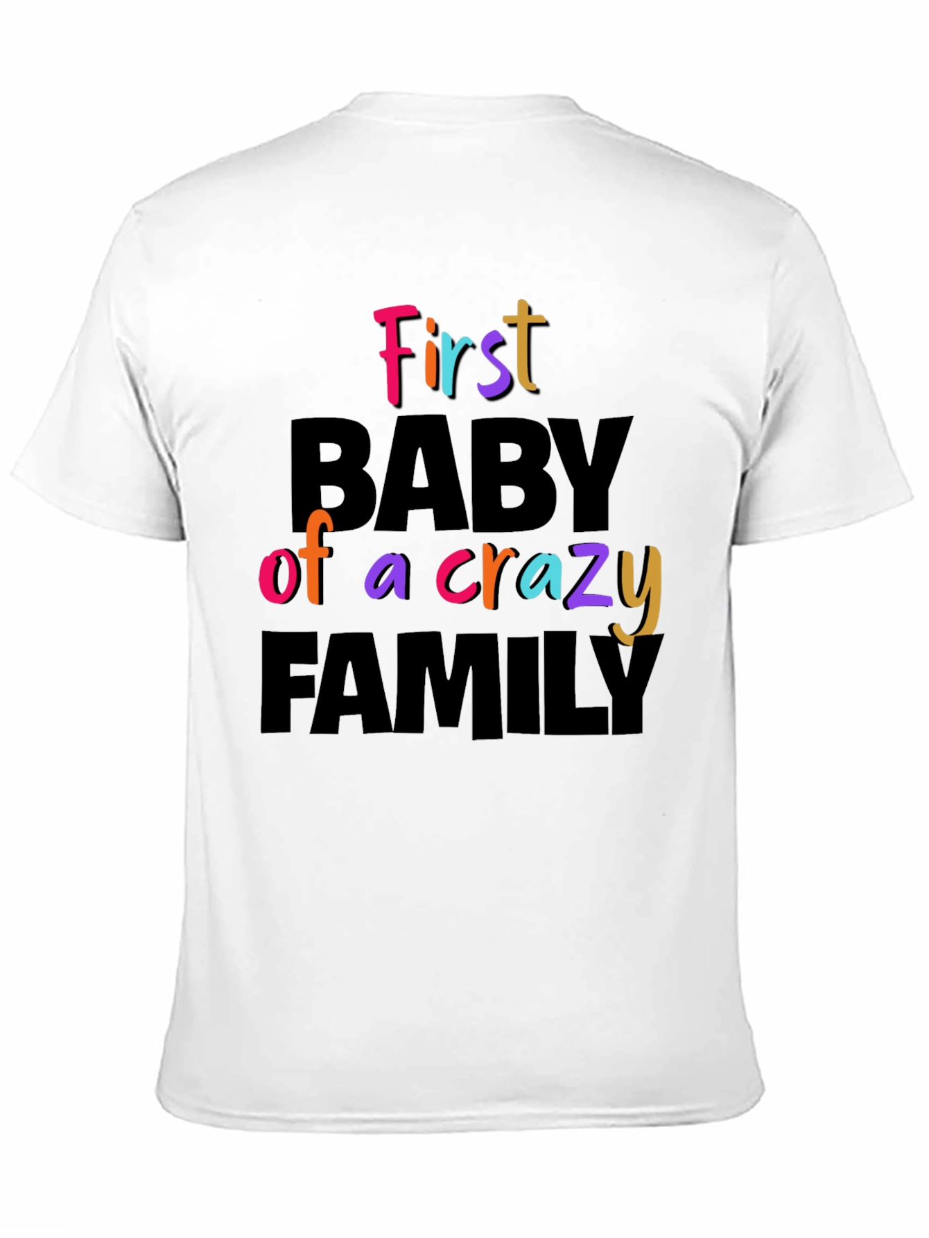 First Baby of a Crazy Family Graphic Tee