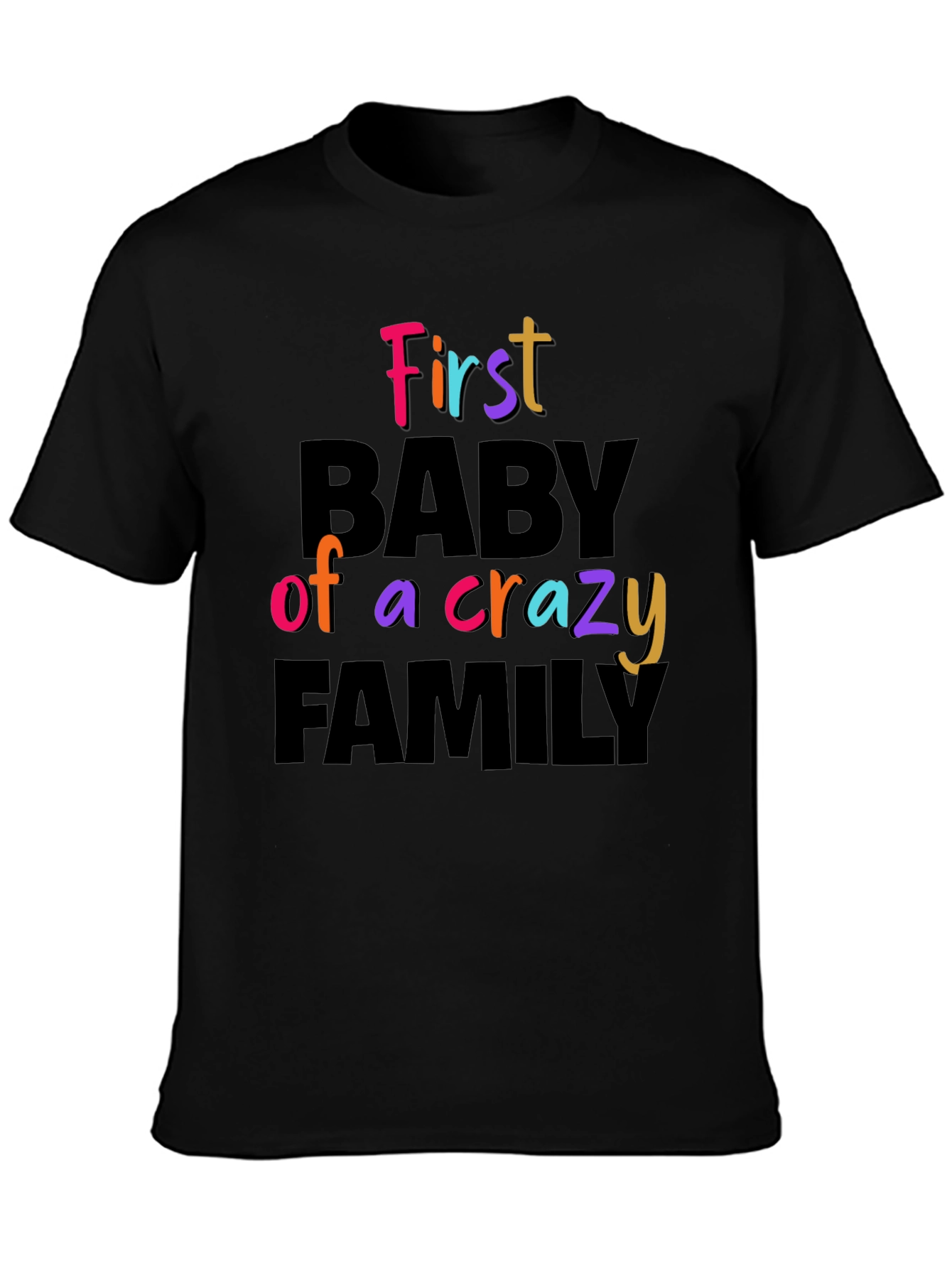 First Baby of a Crazy Family Graphic Tee