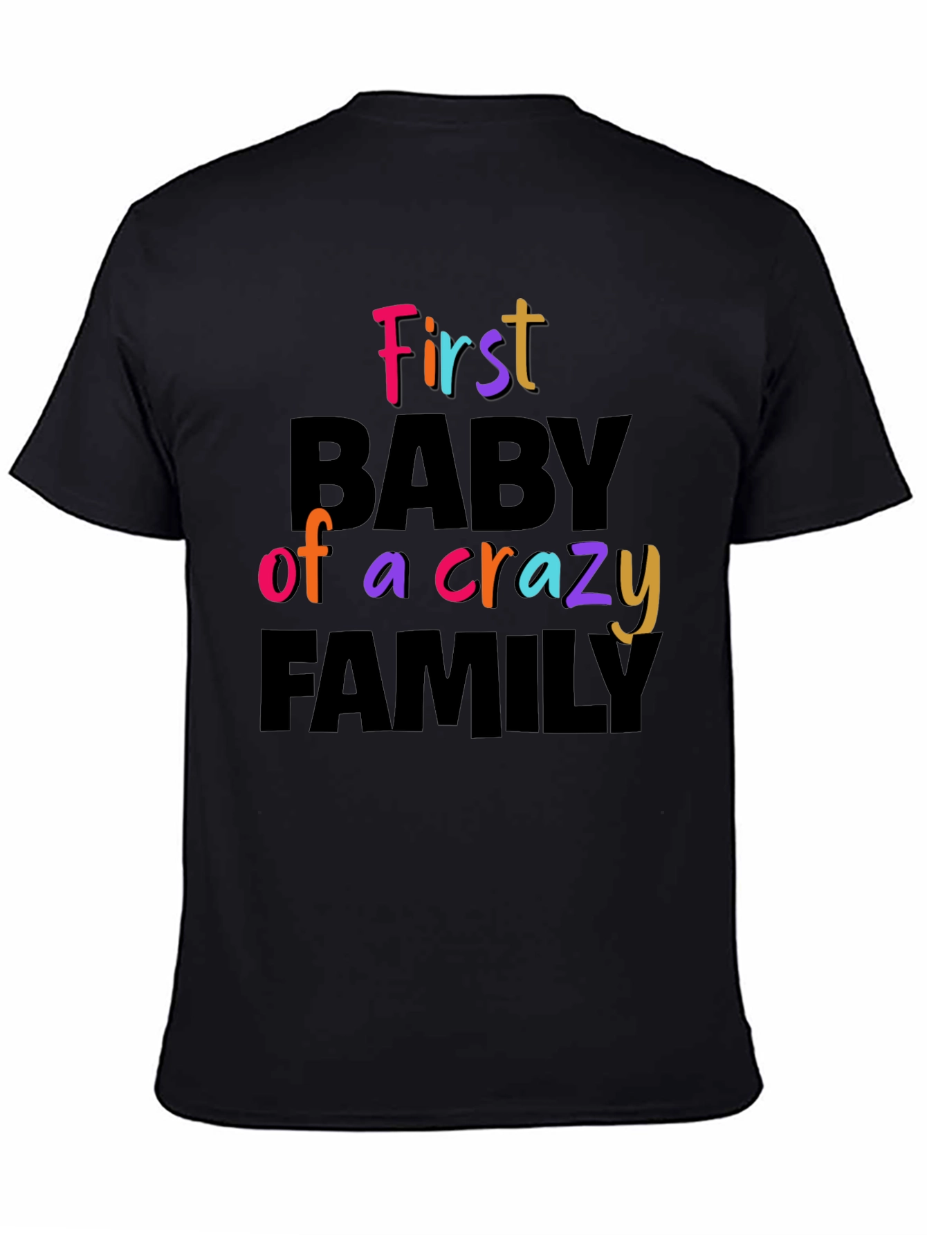 First Baby of a Crazy Family Graphic Tee