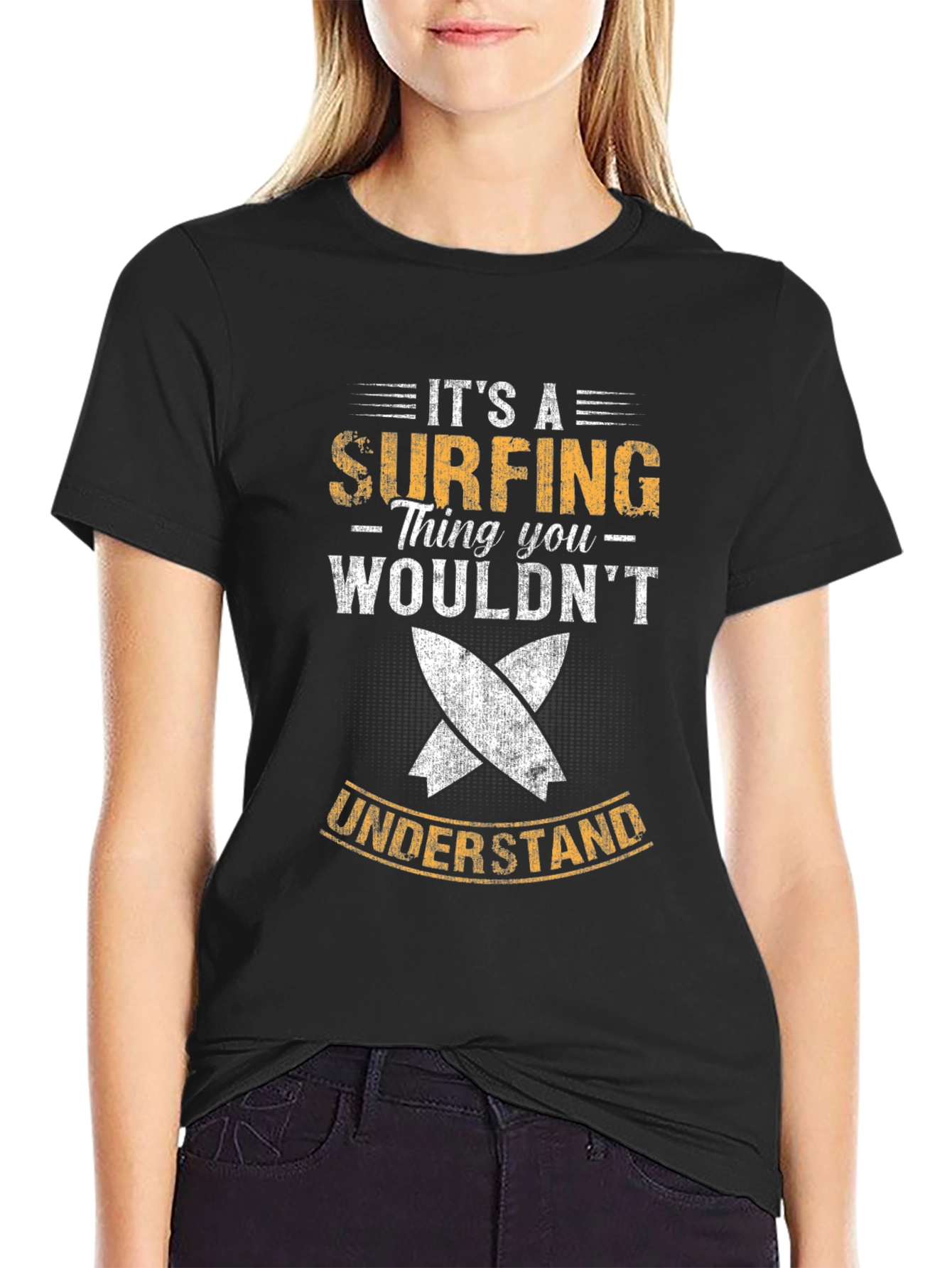 Surfing Thing T-Shirt - You Wouldnt Understand!