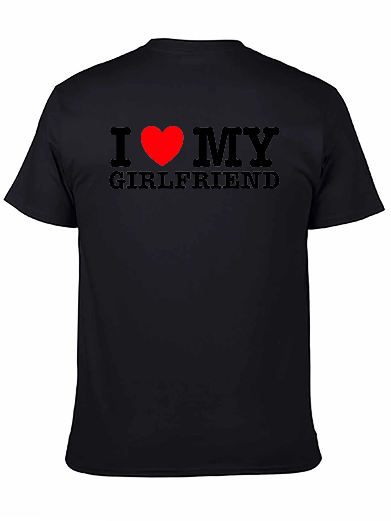 I Love My Girlfriend T-Shirt - Black