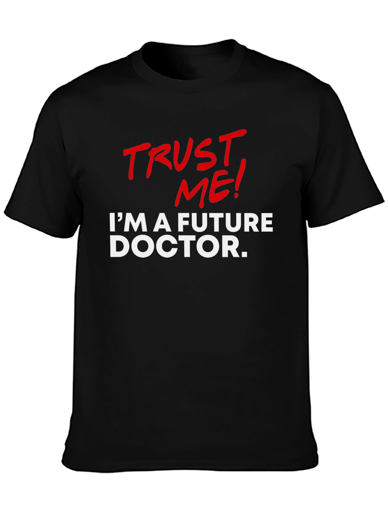 Future Doctor T-Shirt - Trust Me!