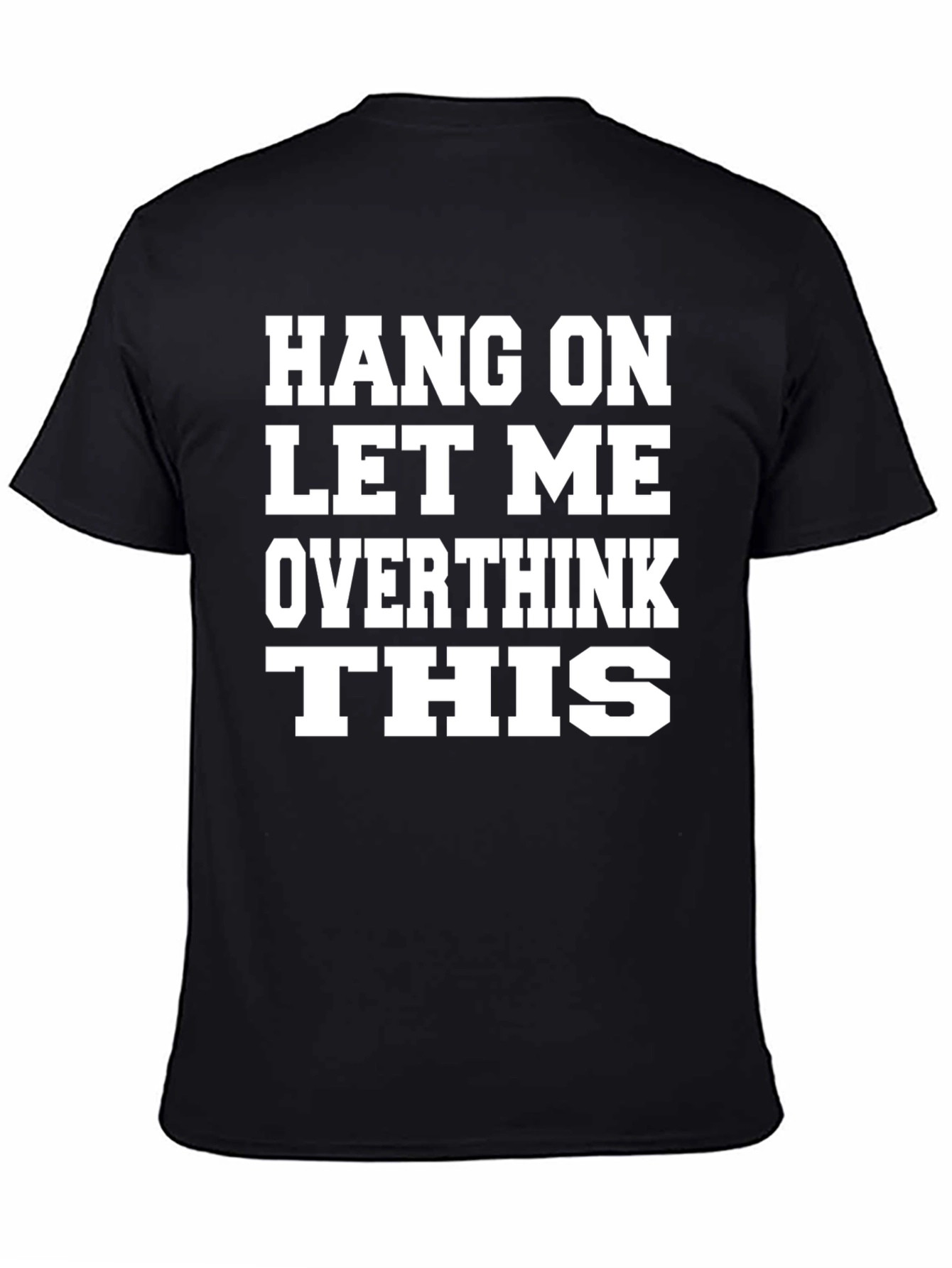 Hang On Let Me Overthink This T-Shirt