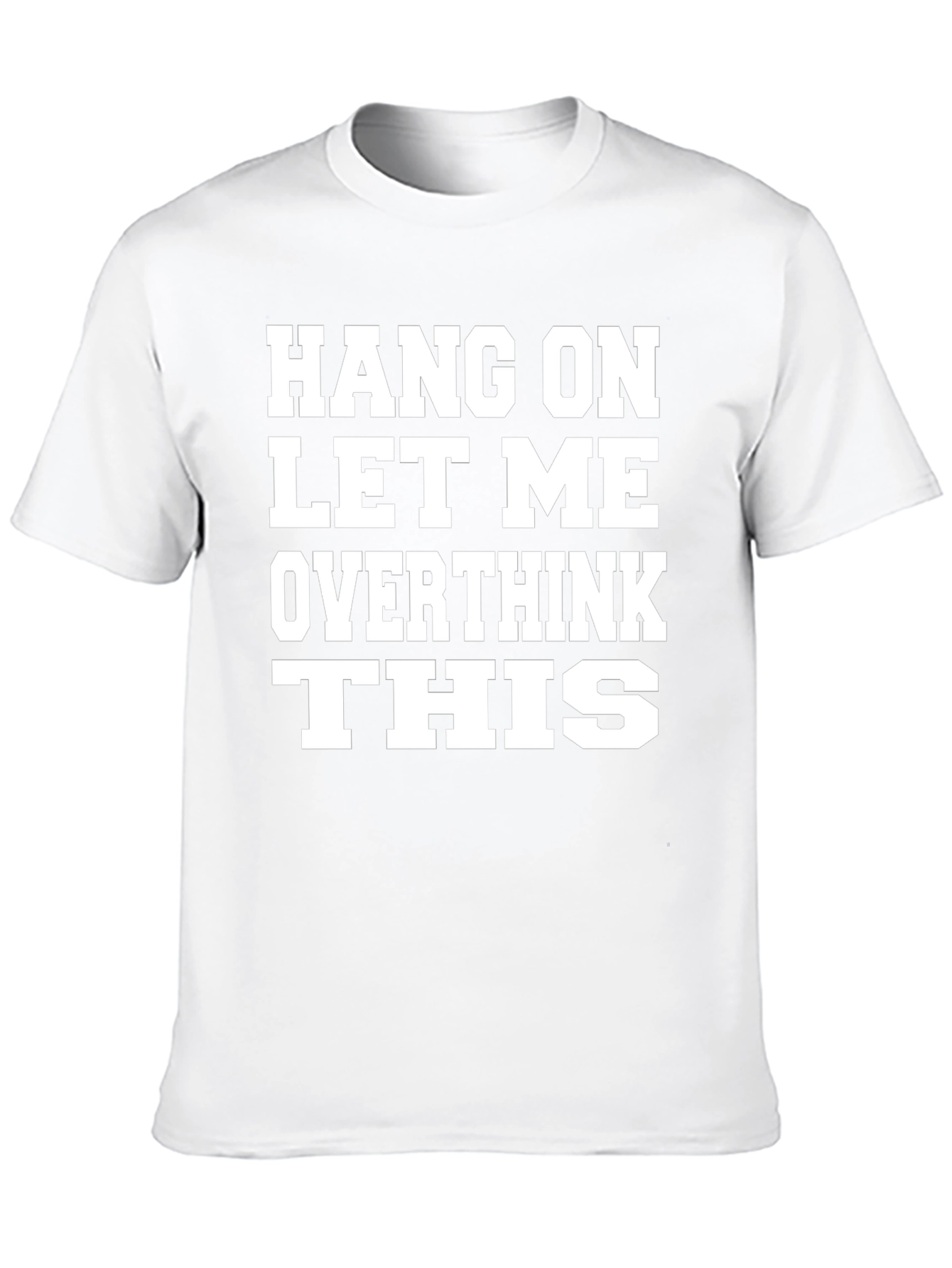 Hang On Let Me Overthink This T-Shirt