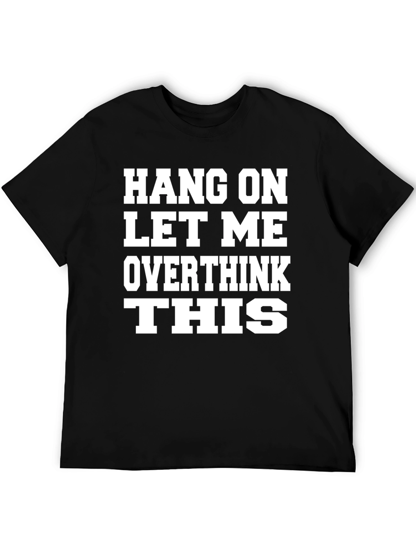Hang On Let Me Overthink This T-Shirt