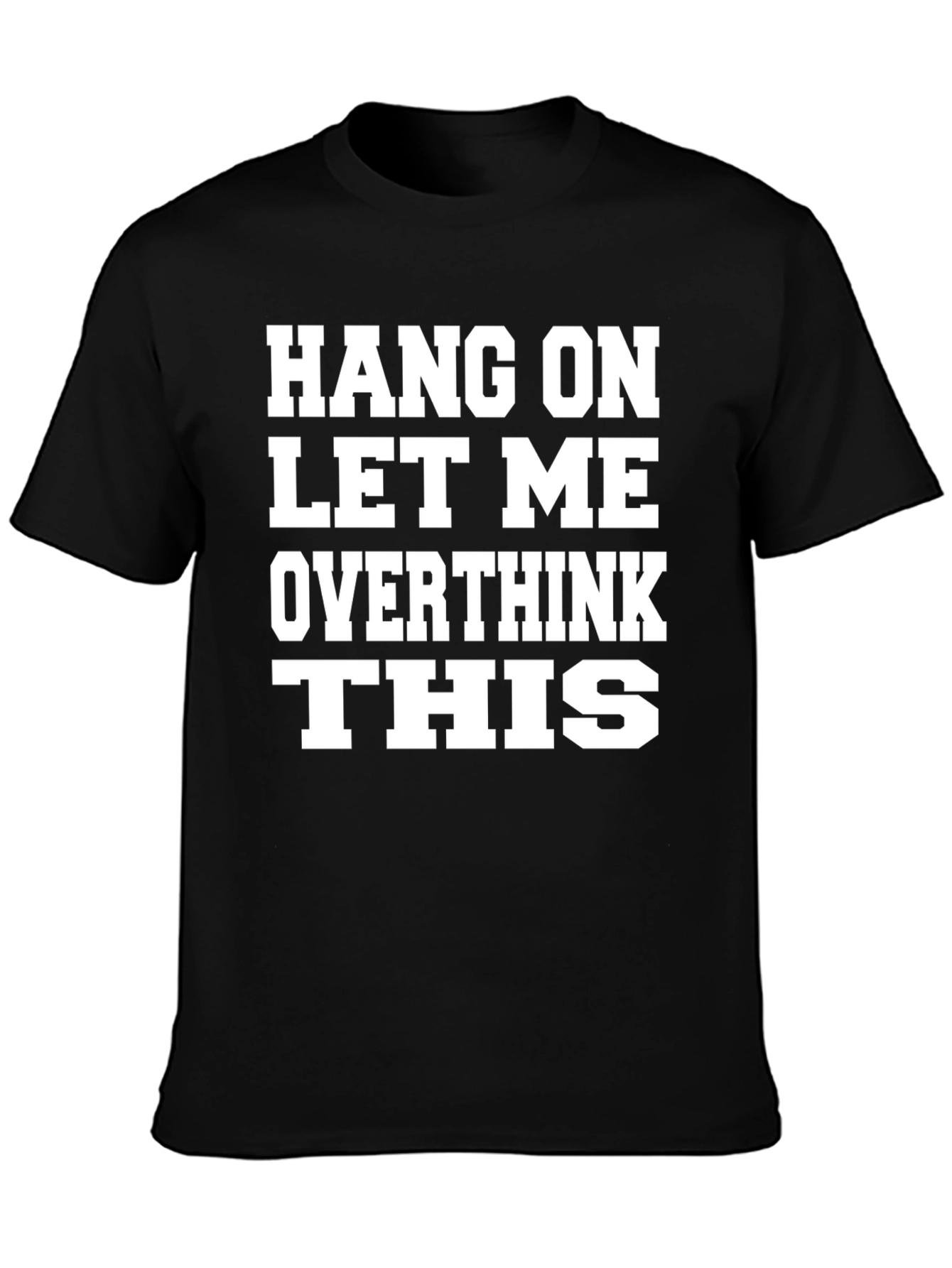 Hang On Let Me Overthink This T-Shirt