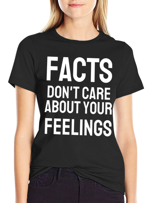 Facts Dont Care About Your Feelings T-Shirt