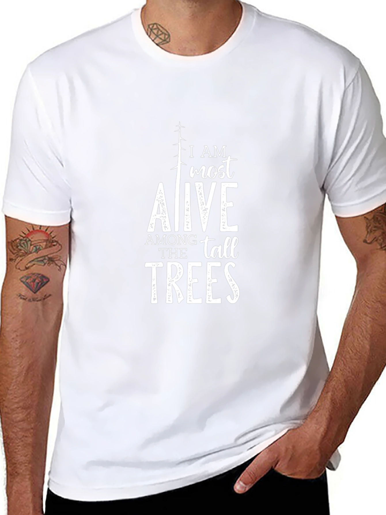 I AM Most Alive Among The Tall Trees T-Shirt