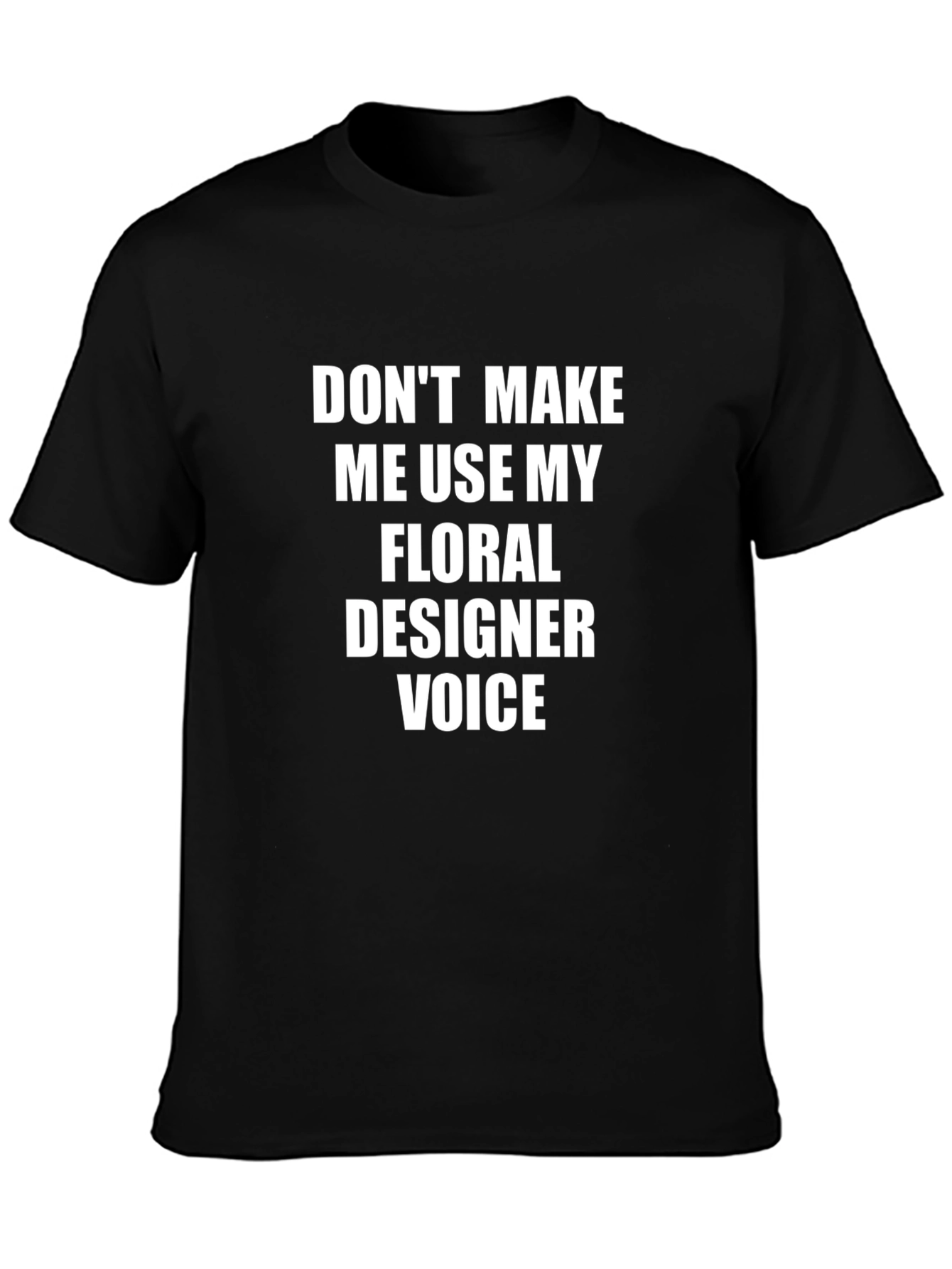 Floral Designer Voice T-Shirt - Funny Graphic Tee