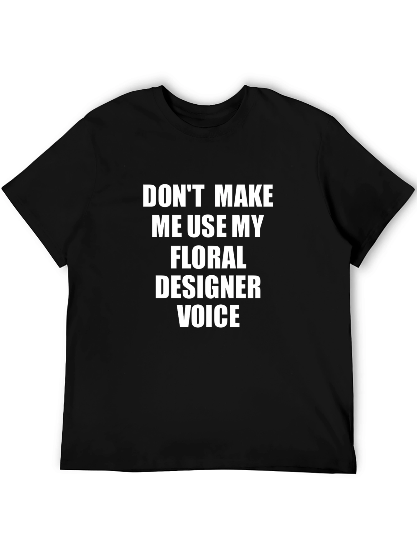 Floral Designer Voice T-Shirt - Funny Graphic Tee