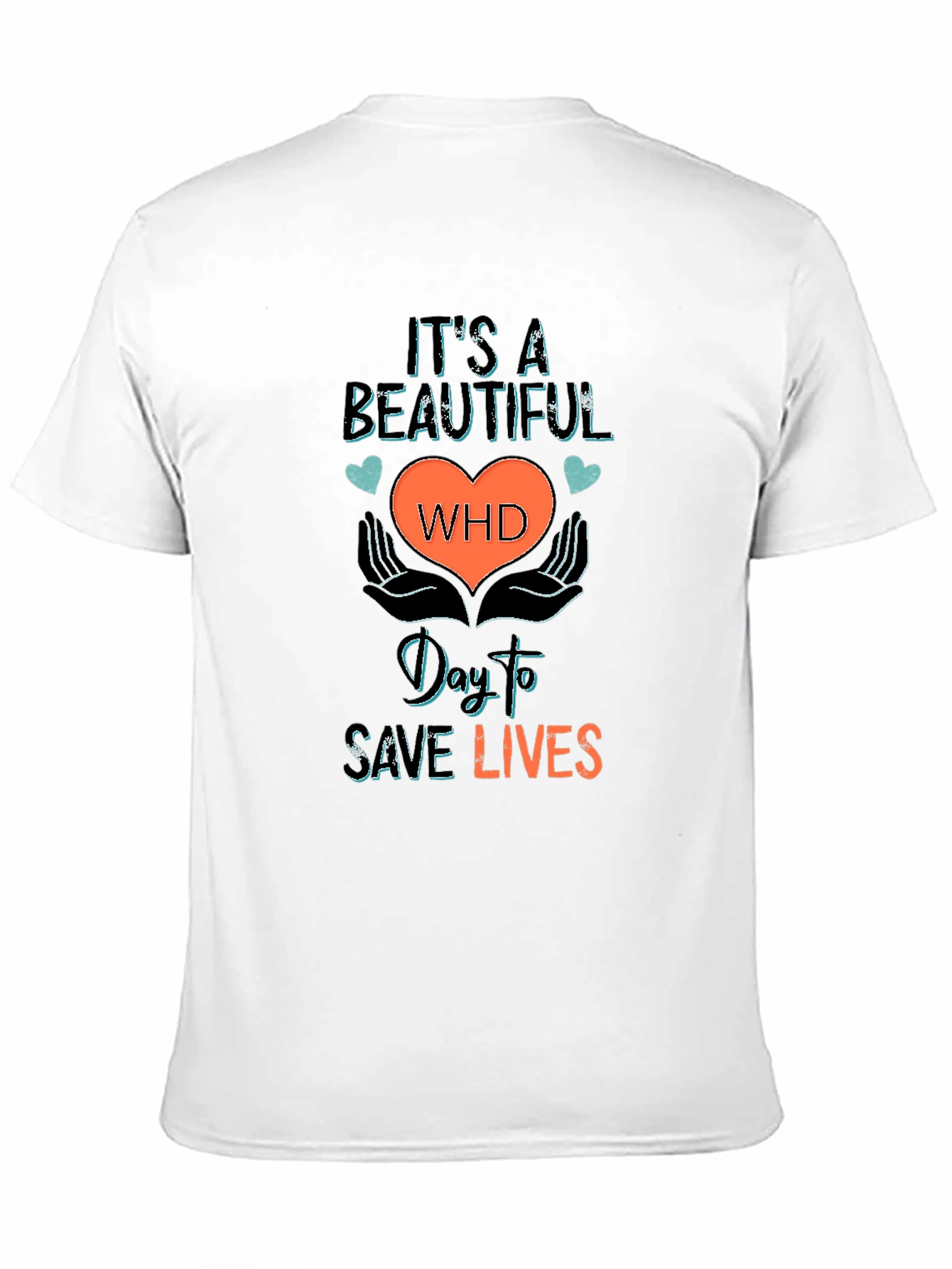 Beautiful WHD Day To Save Lives Graphic Tee