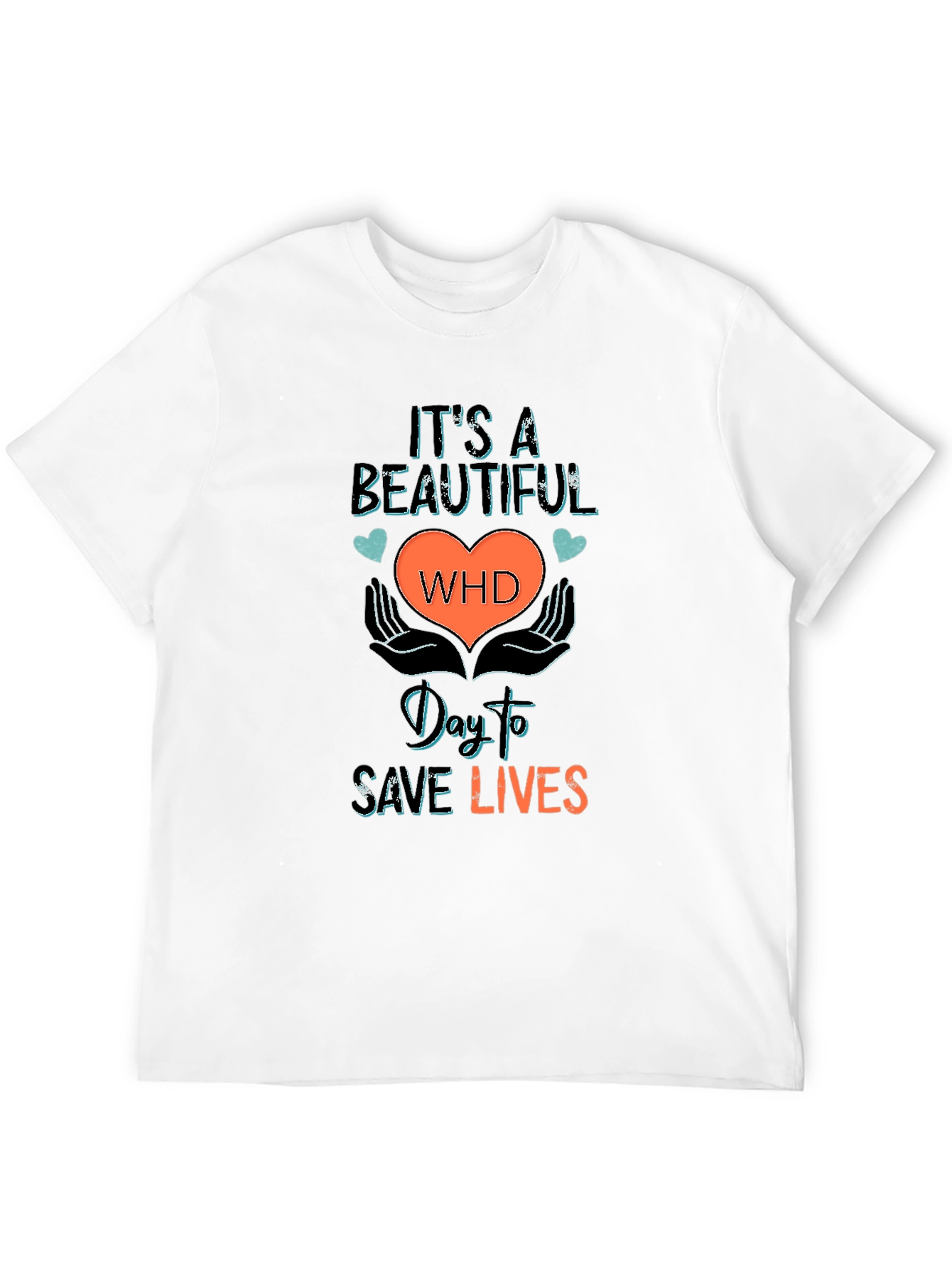 Beautiful WHD Day To Save Lives Graphic Tee
