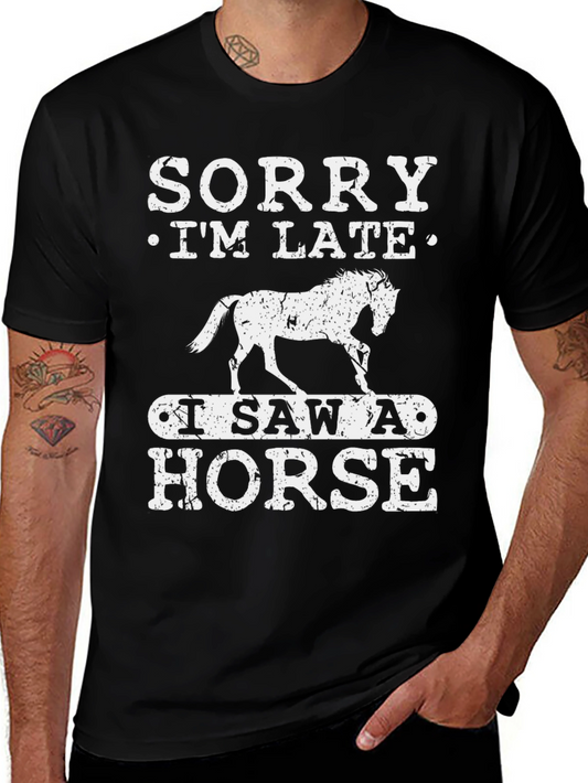 Funny Horse Lover T-Shirt - Sorry Im Late!