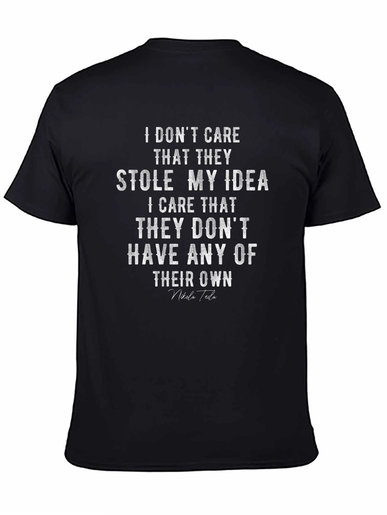 Nikola Tesla Quote T-Shirt - Stole My Idea