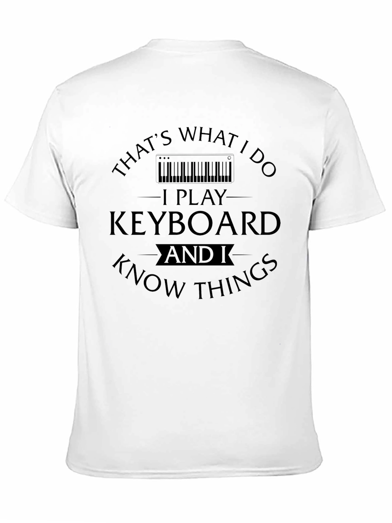 I Play Keyboard and Know Things Black Graphic Tee