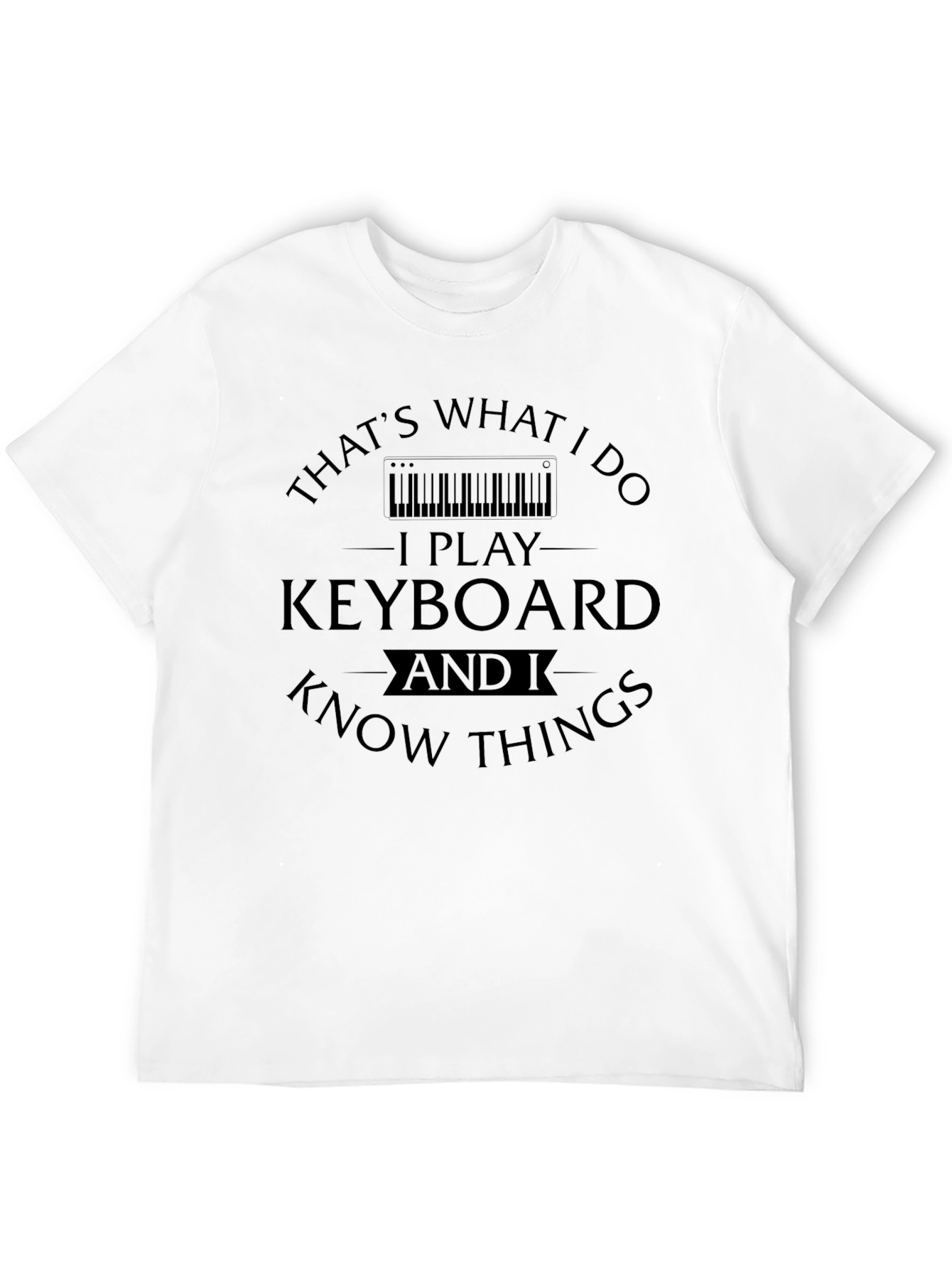 I Play Keyboard and Know Things Black Graphic Tee
