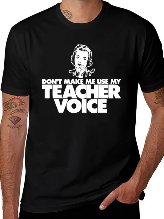 Teacher Voice T-Shirt - Funny Teaching Gift