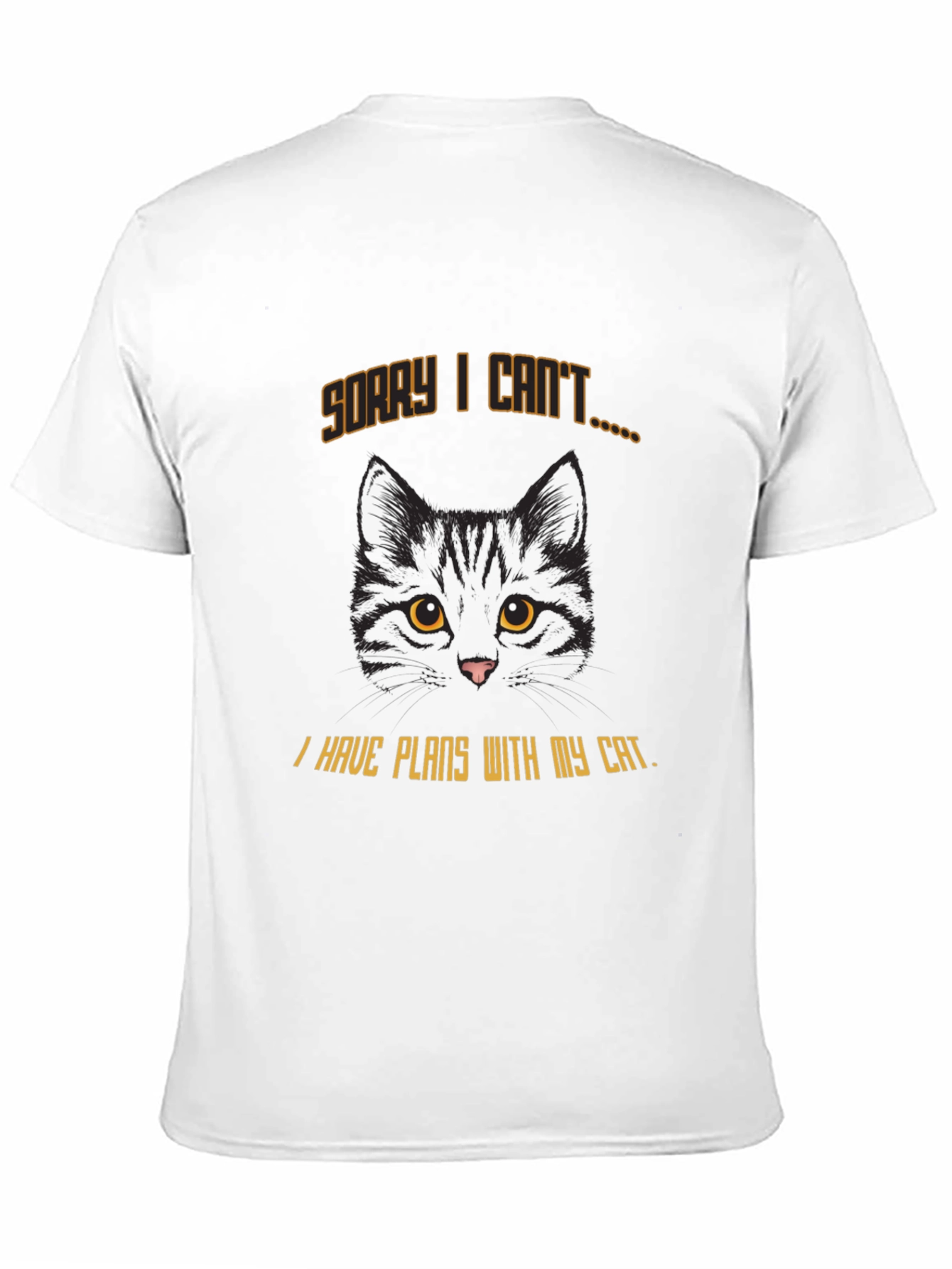 Sorry I Cant Cat T-Shirt