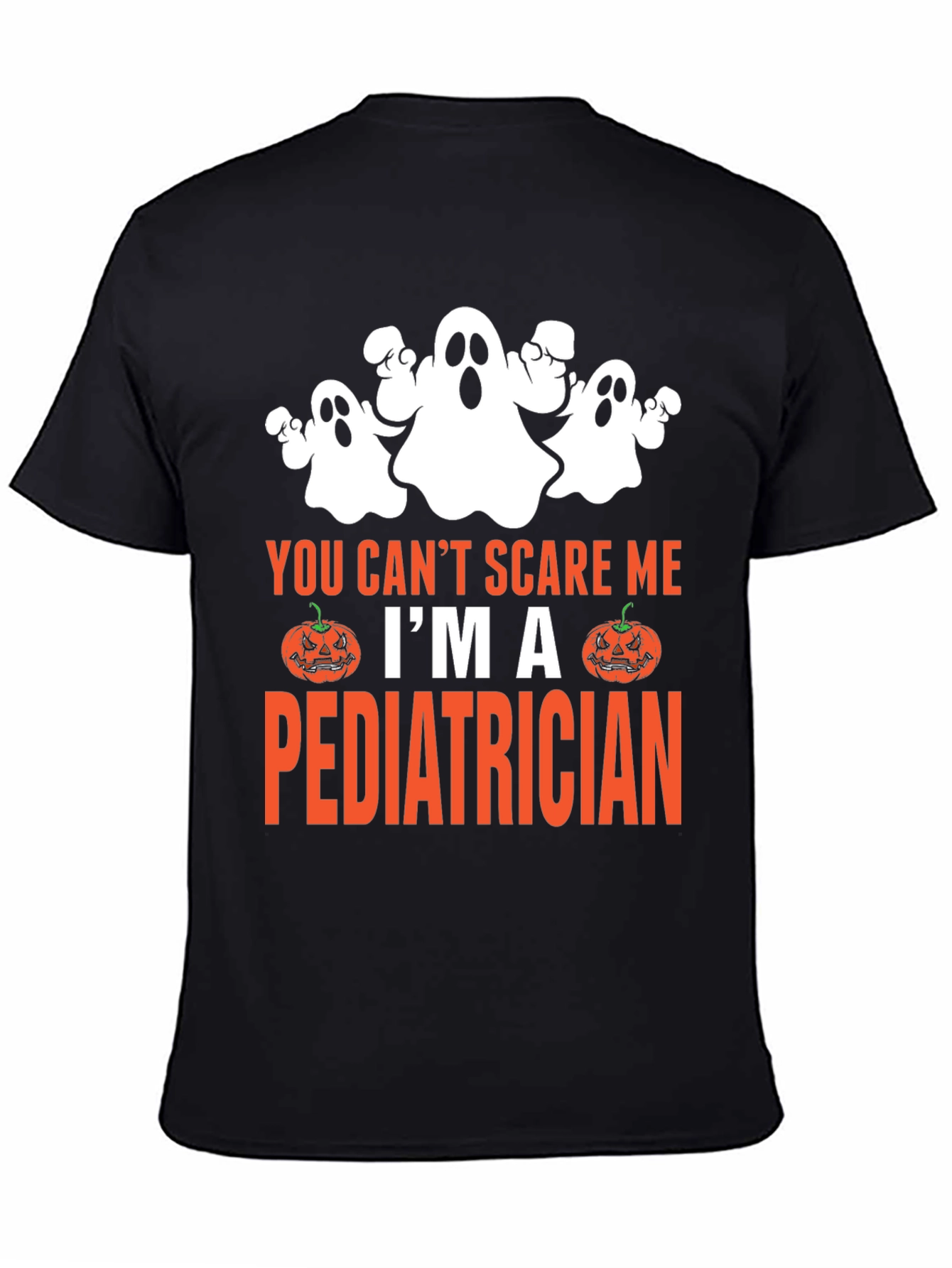 You Cant Scare Me Im A Pediatrician Halloween T-Shirt