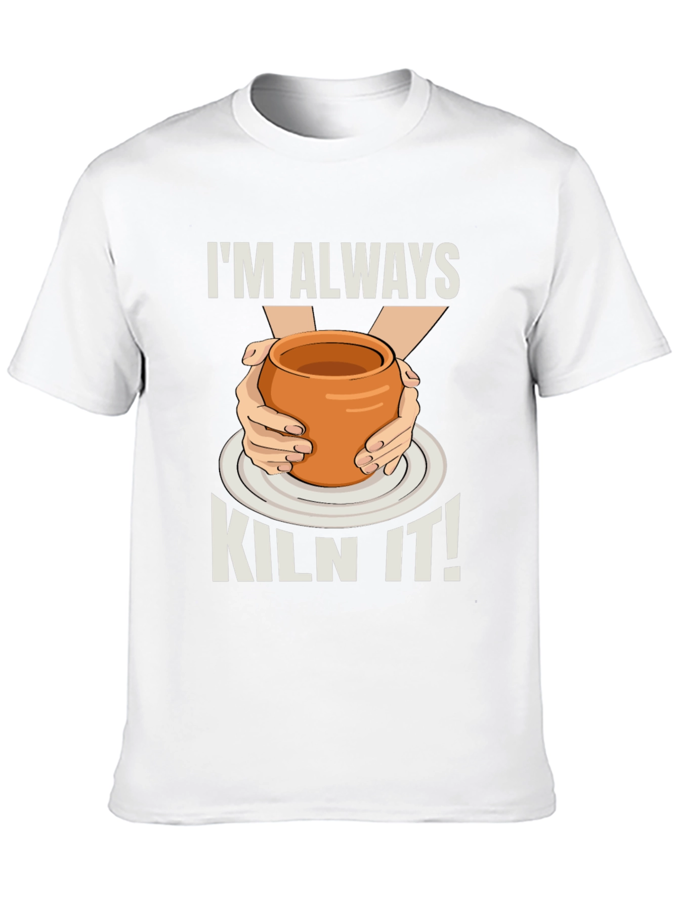 Im Always Kiln It! Potter T-Shirt