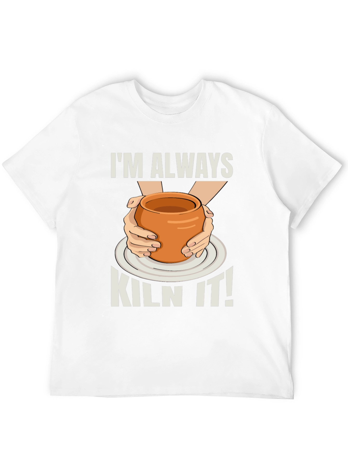 Im Always Kiln It! Potter T-Shirt