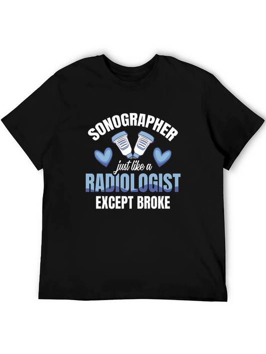 Sonographer T-Shirt: Radiologist Except Broke Funny Tee