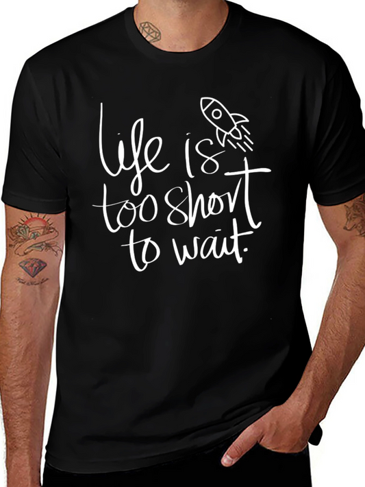 Life is Too Short T-Shirt - Motivational Rocket Tee