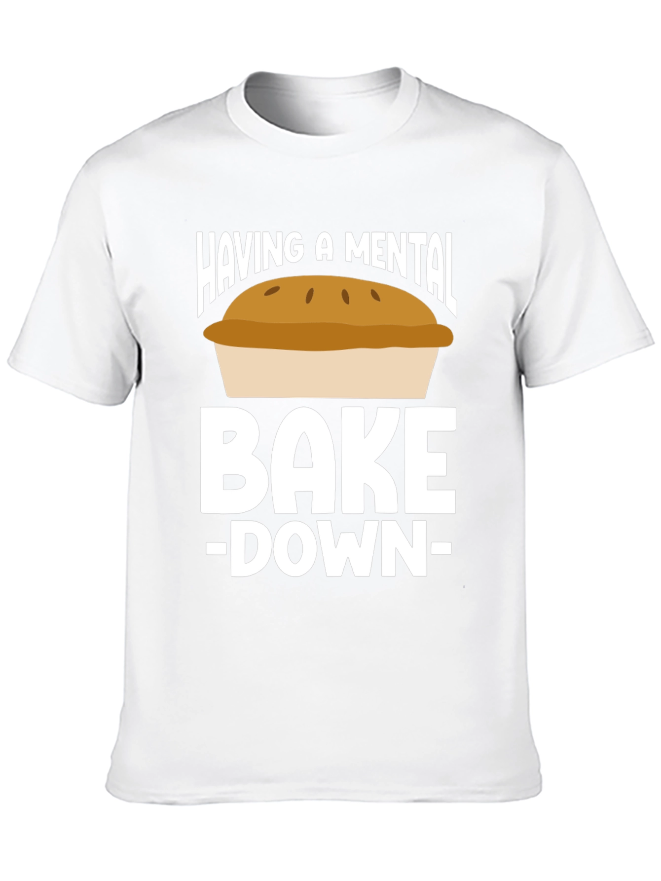 Mental Bake-Down Novelty T-Shirt