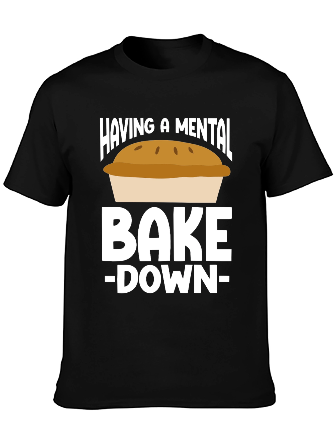 Mental Bake-Down Novelty T-Shirt