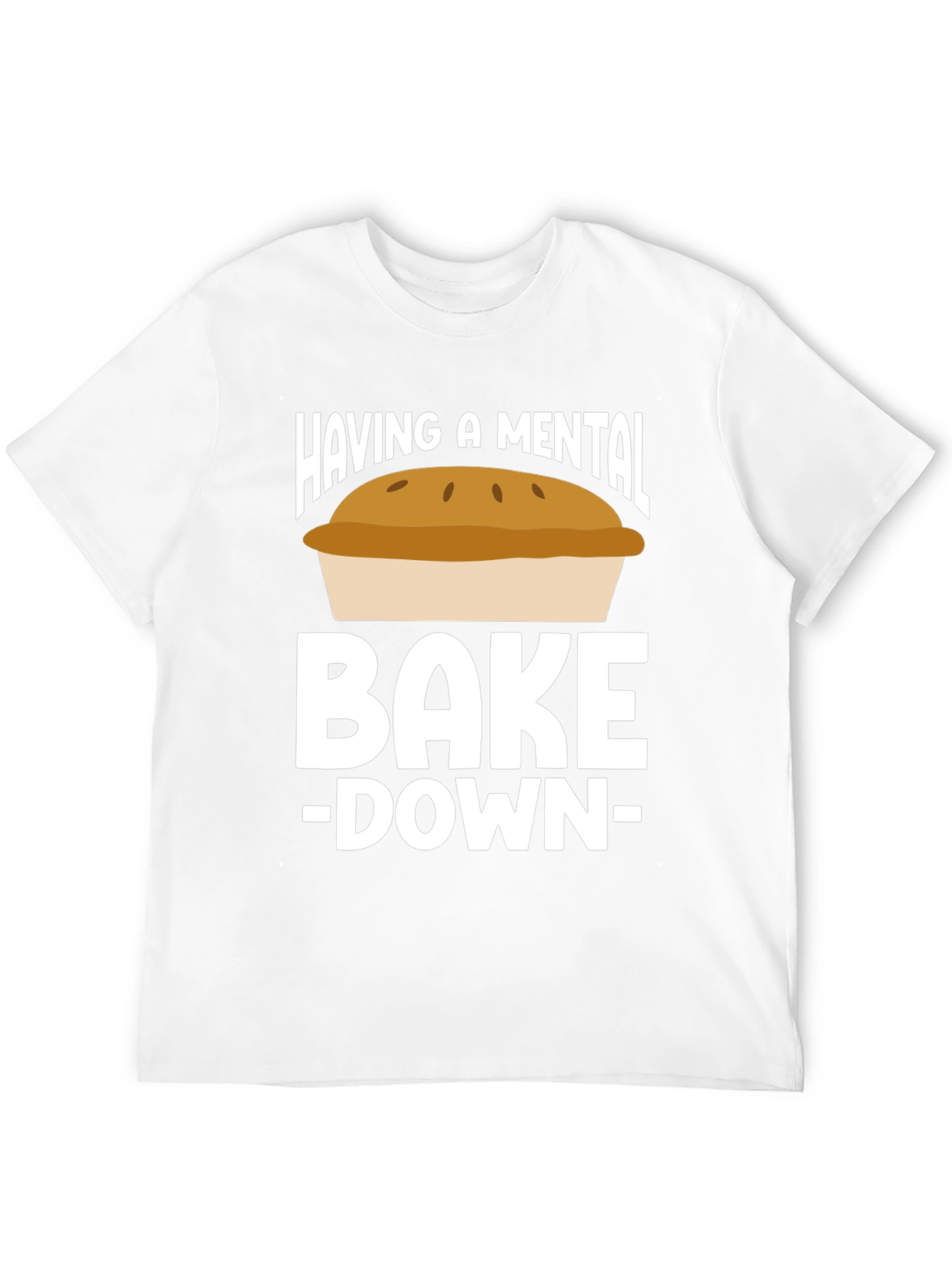 Mental Bake-Down Novelty T-Shirt