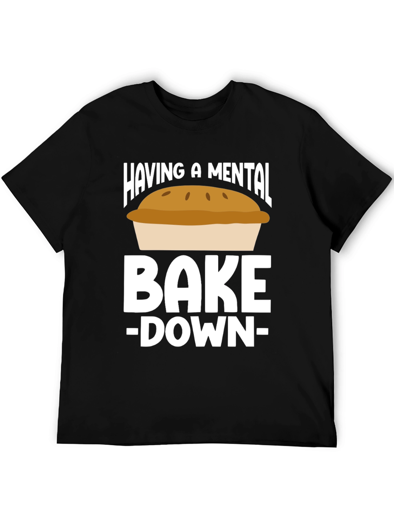 Mental Bake-Down Novelty T-Shirt