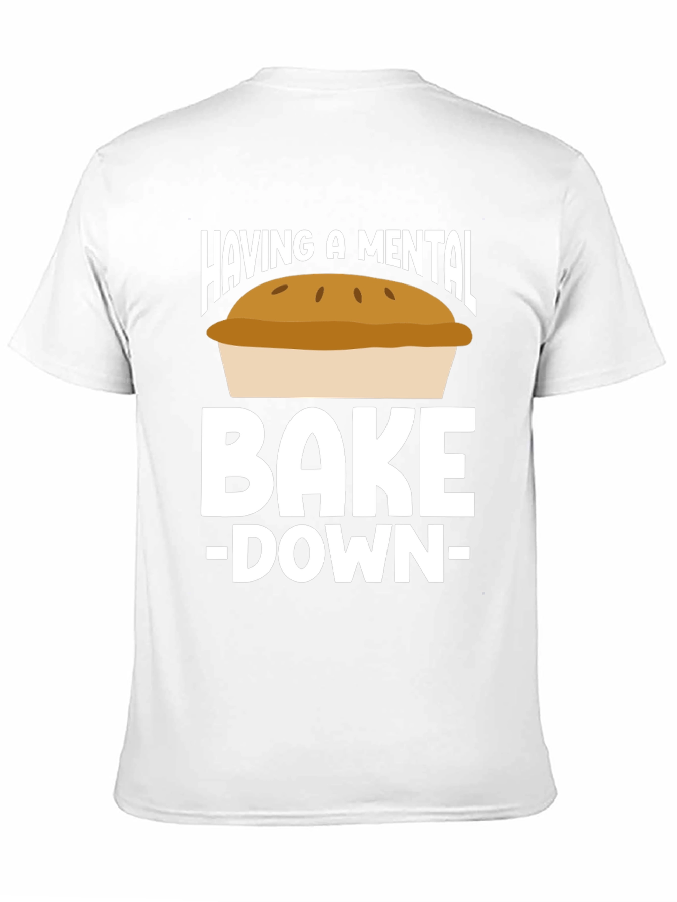Mental Bake-Down Novelty T-Shirt