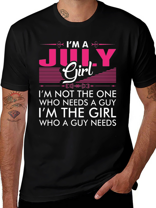Im A July Girl T-Shirt - Birthday Gift