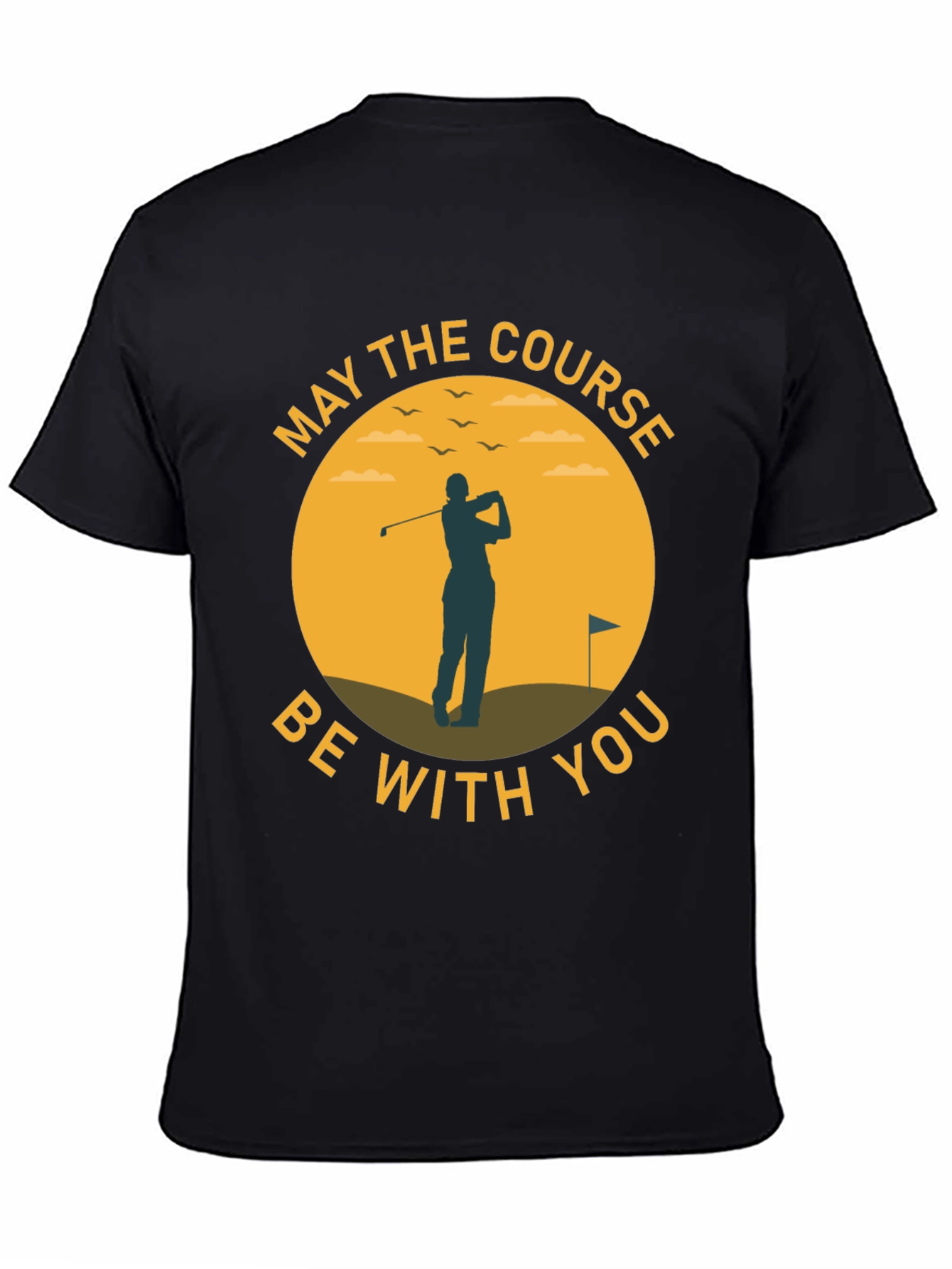 May The Course Be With You - Golf T-Shirt