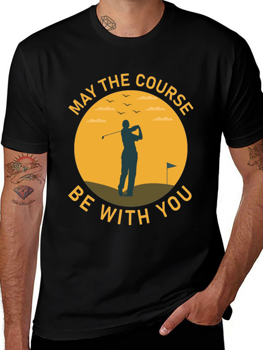 May The Course Be With You - Golf T-Shirt
