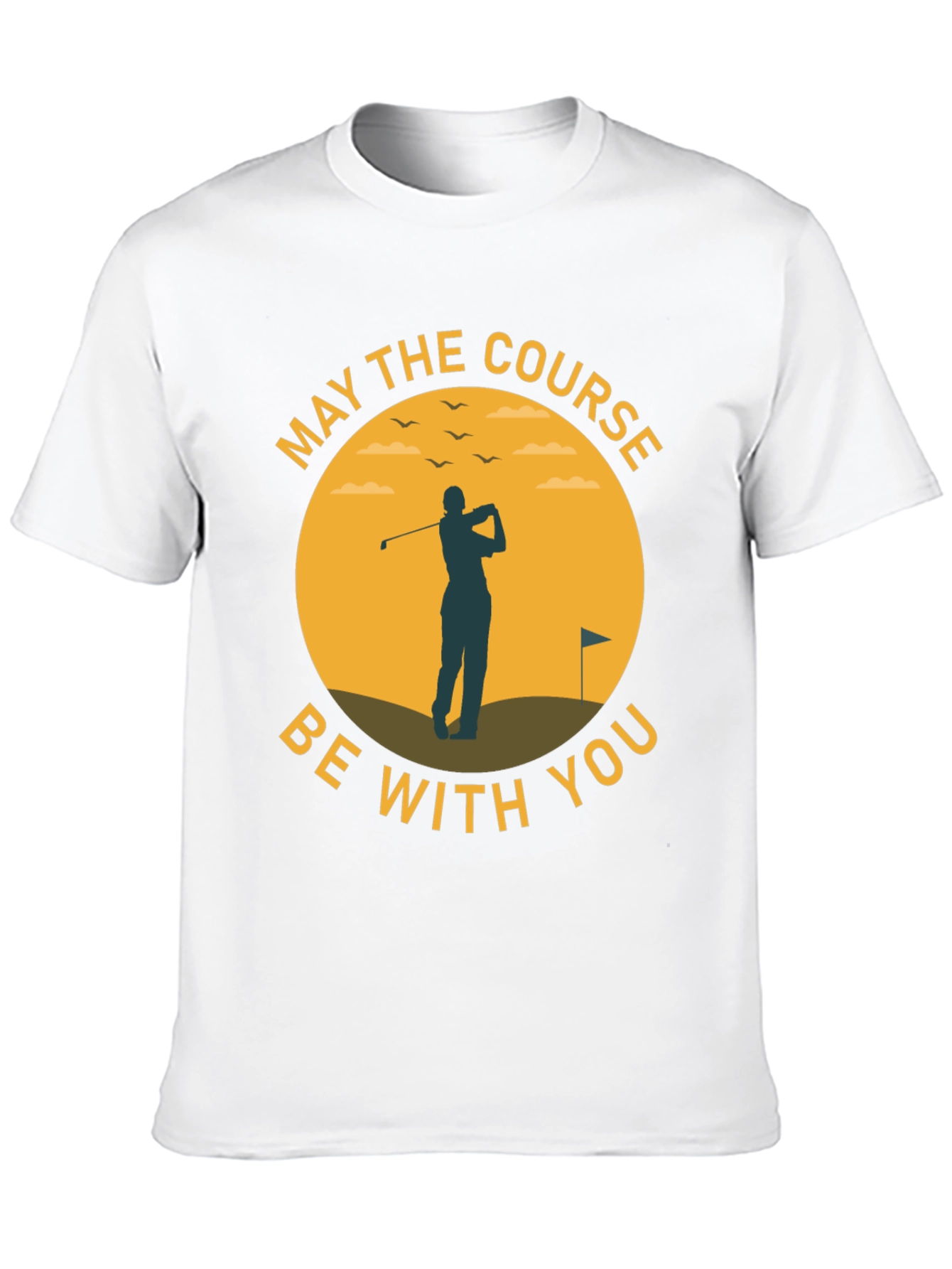 May The Course Be With You - Golf T-Shirt