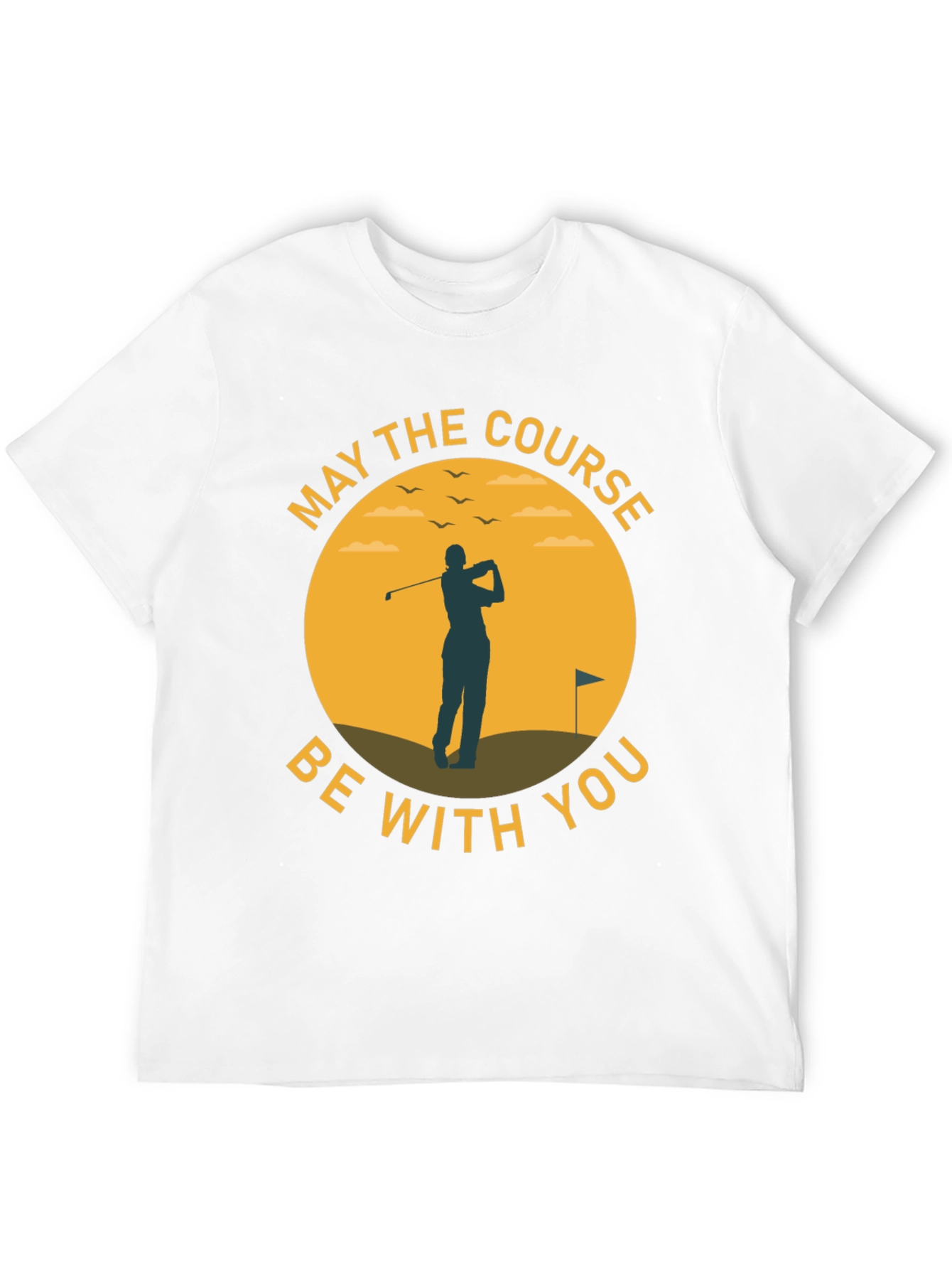 May The Course Be With You - Golf T-Shirt