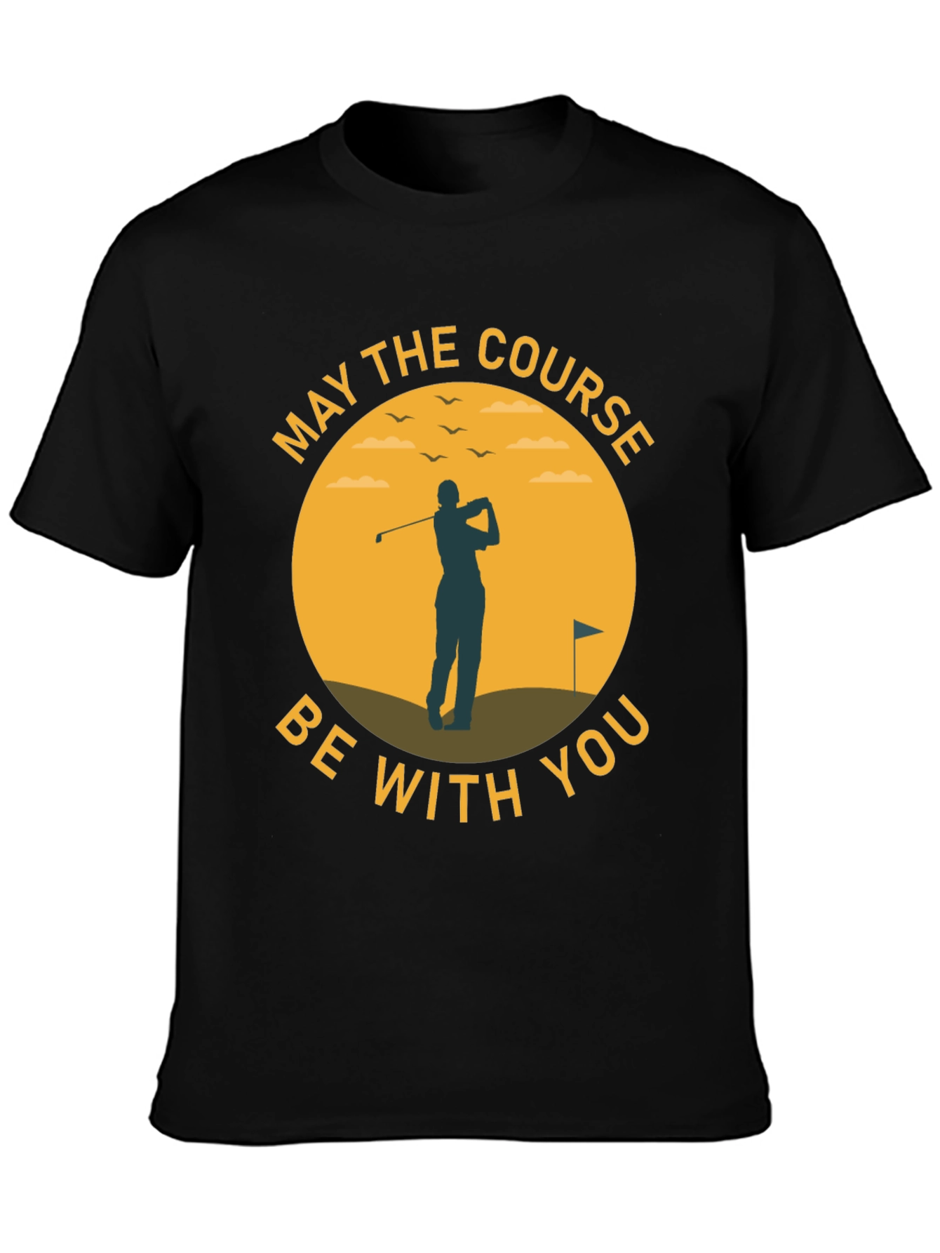 May The Course Be With You - Golf T-Shirt