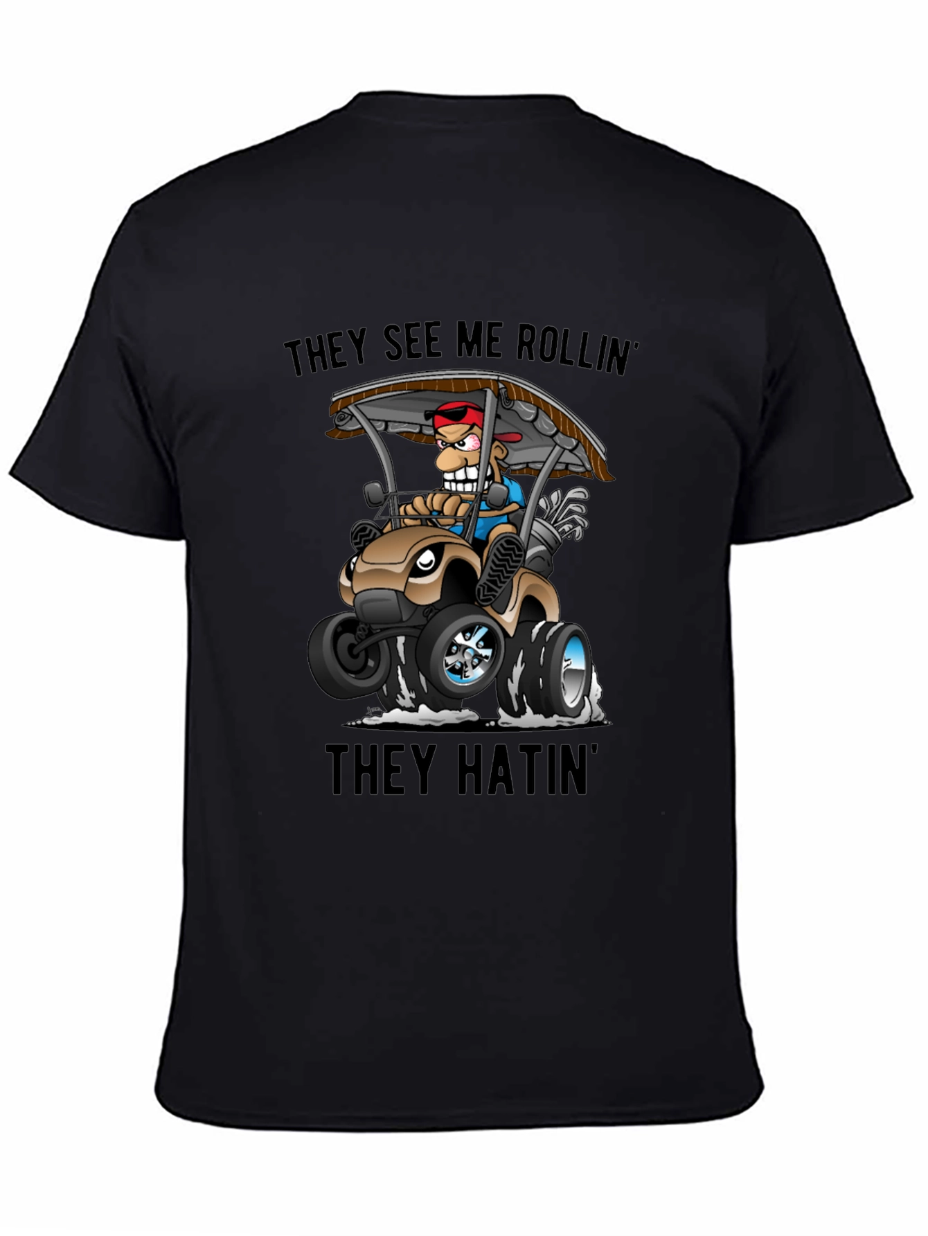 Funny Golf Cart T-Shirt: They See Me Rollin