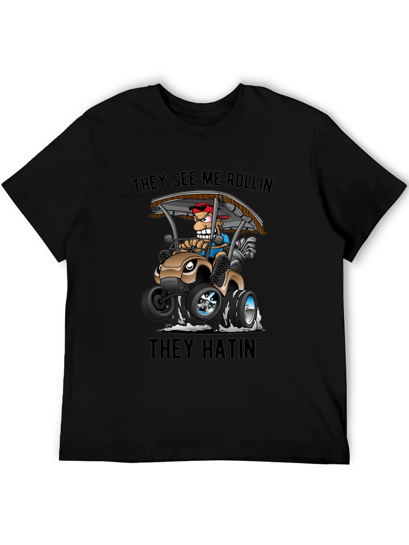 Funny Golf Cart T-Shirt: They See Me Rollin